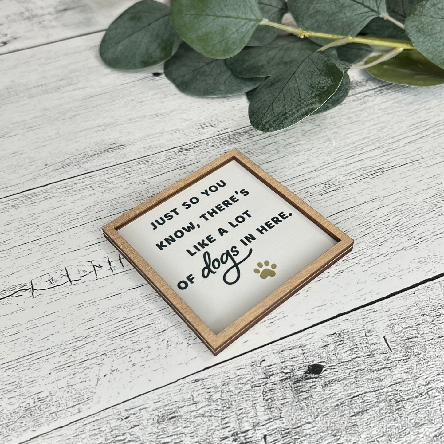 Mini Framed Dog Themed Sign | There's Like A Lot Of Dogs In Here Sign