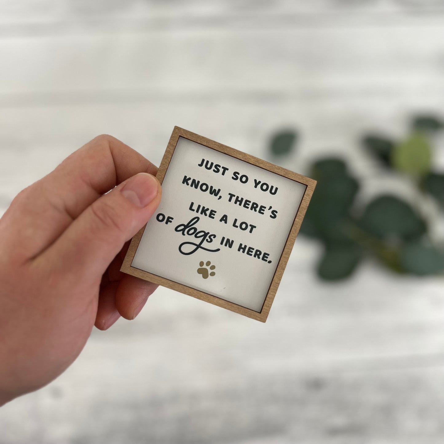 Mini Framed Dog Themed Sign | There's Like A Lot Of Dogs In Here Sign