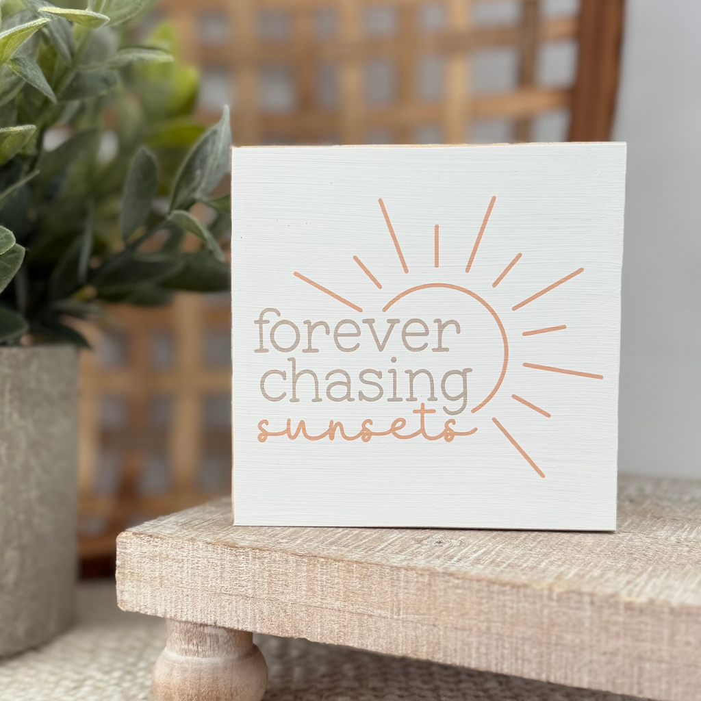 Forever Chasing Sunsets Wood Block Sign