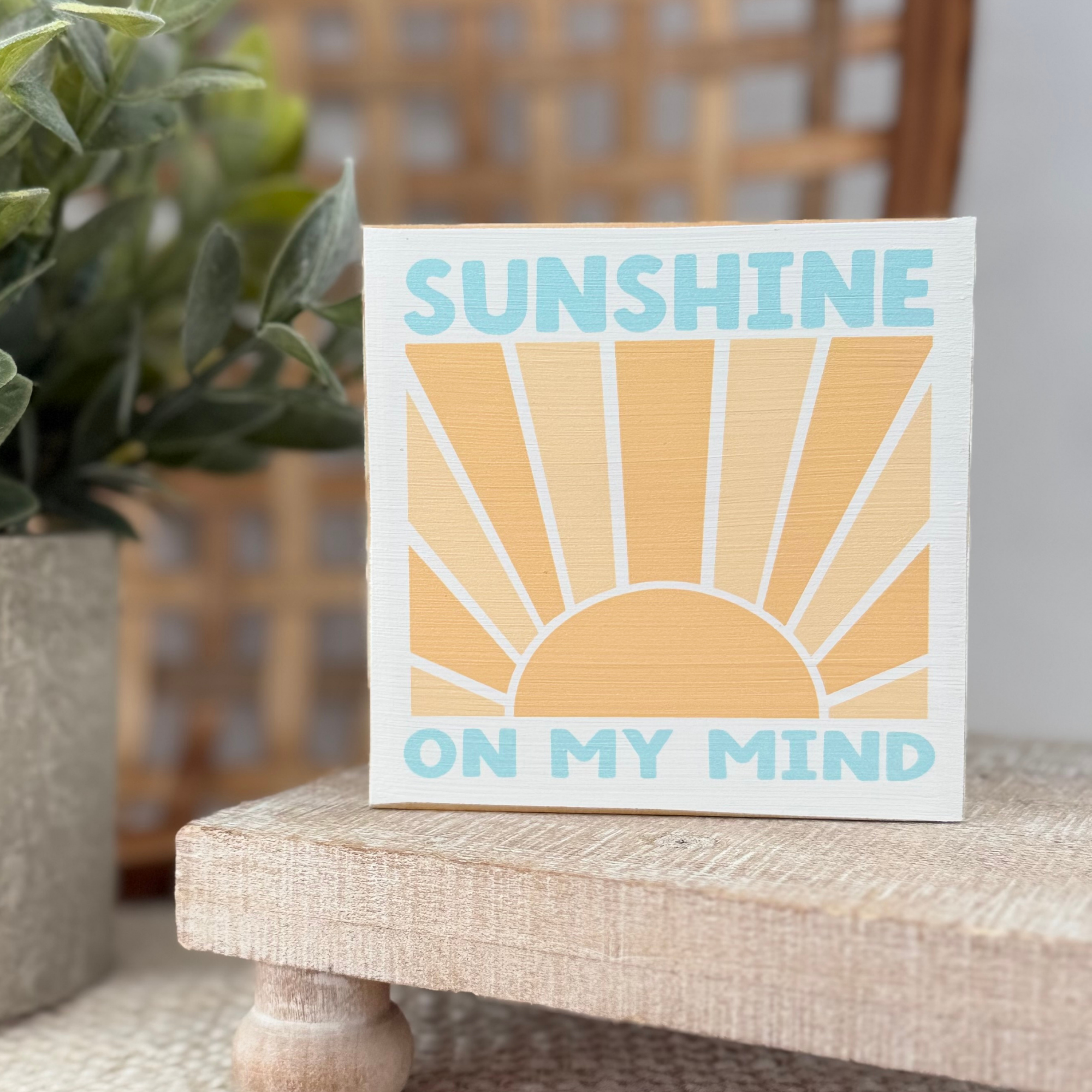 Sunshine On My Mind Wood Block Sign