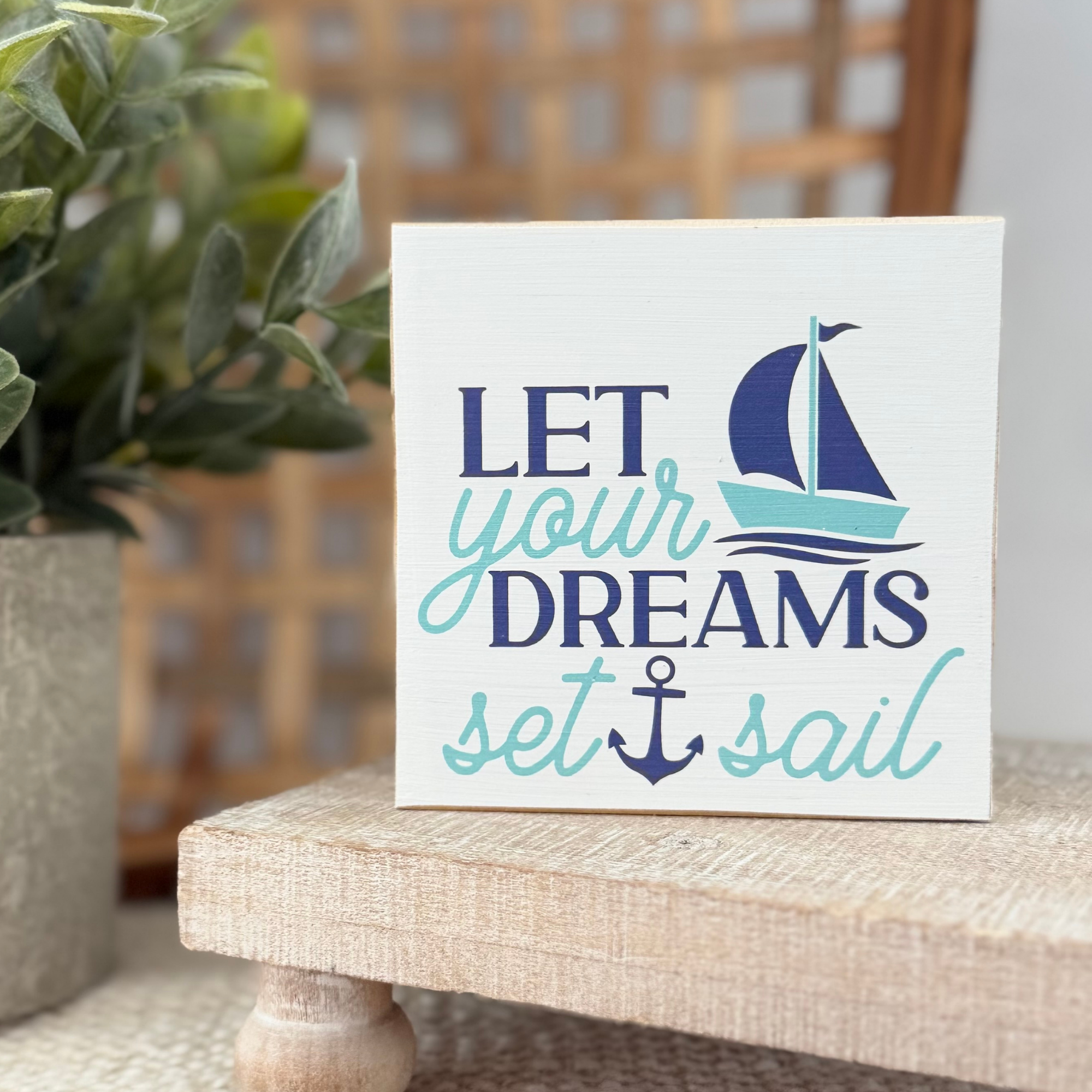 Let Your Dreams Set Sail Wood Block Sign