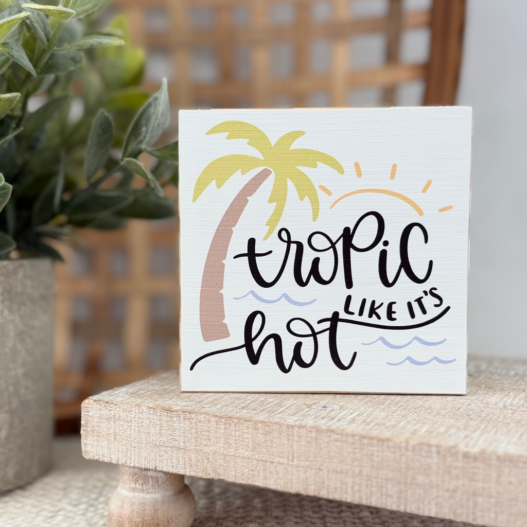 Tropic Like It’s Hot Wood Block Sign