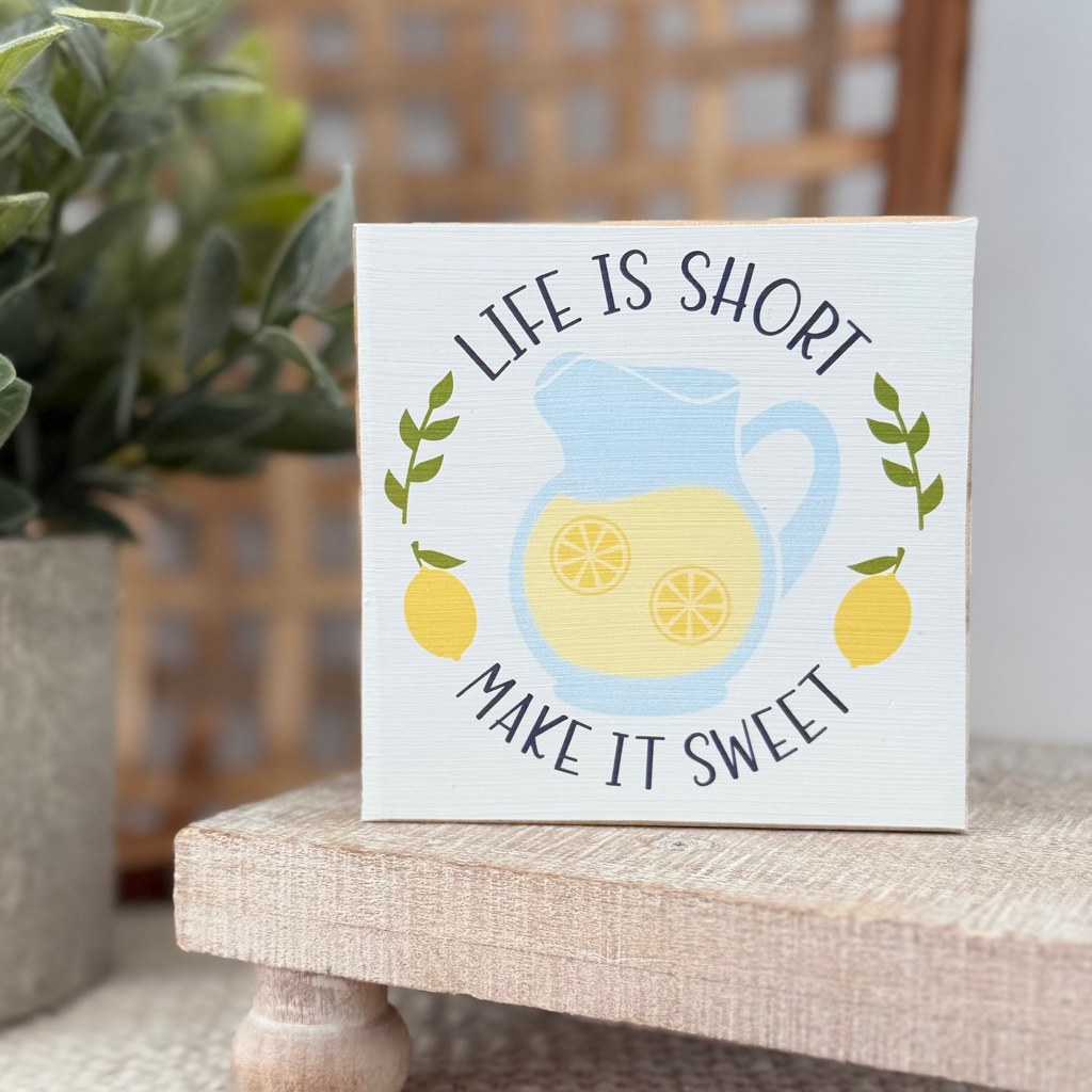 Life Is Short Make It Sweet Wood Block Sign