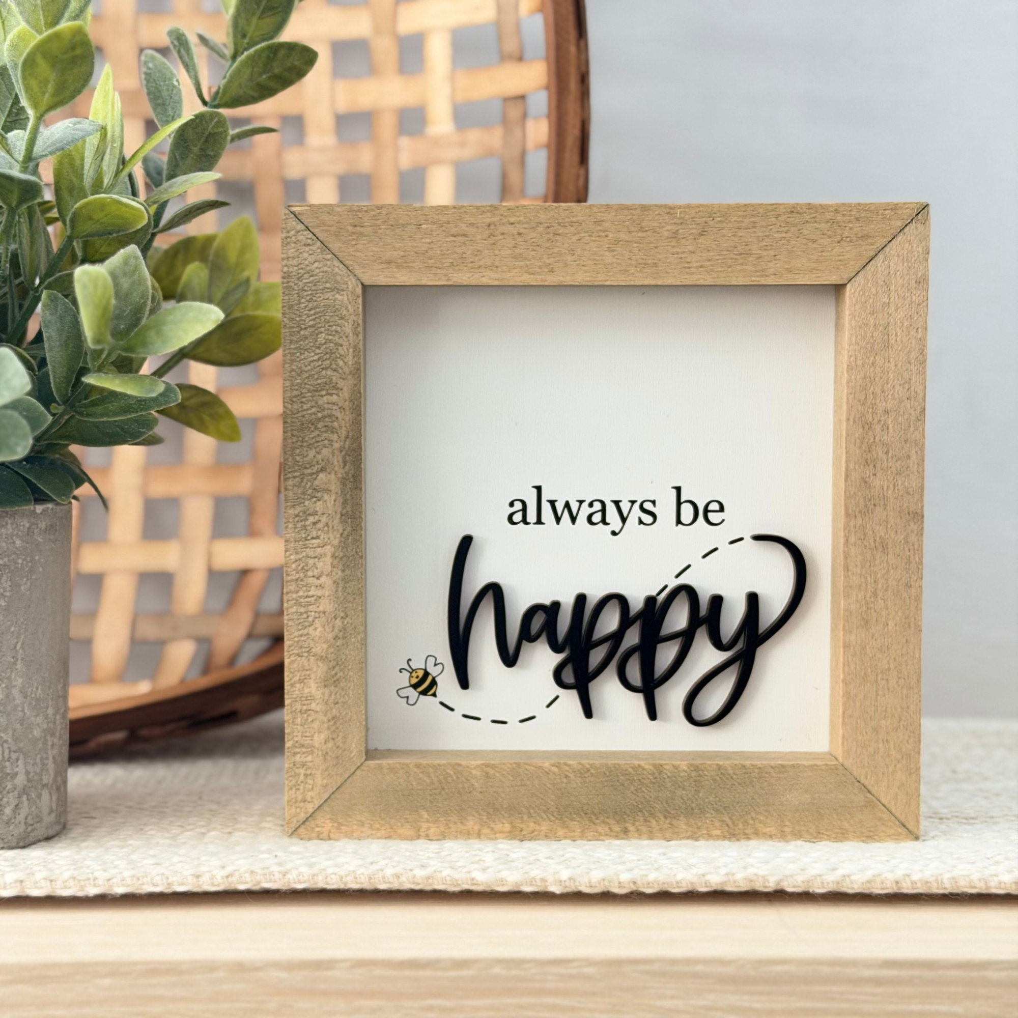 Always Be Happy Wooden Framed Sign