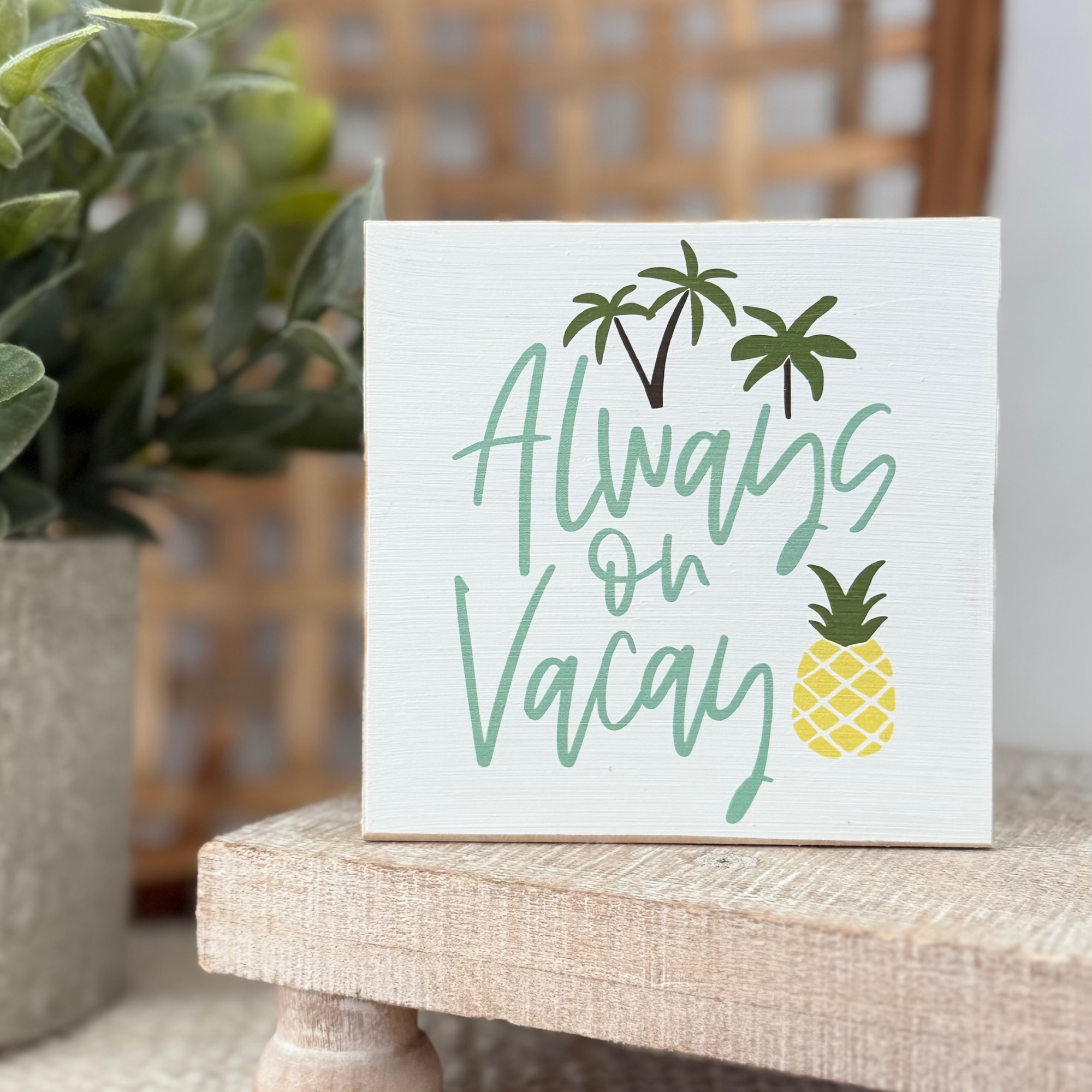 Always On Vacay Wood Block Sign