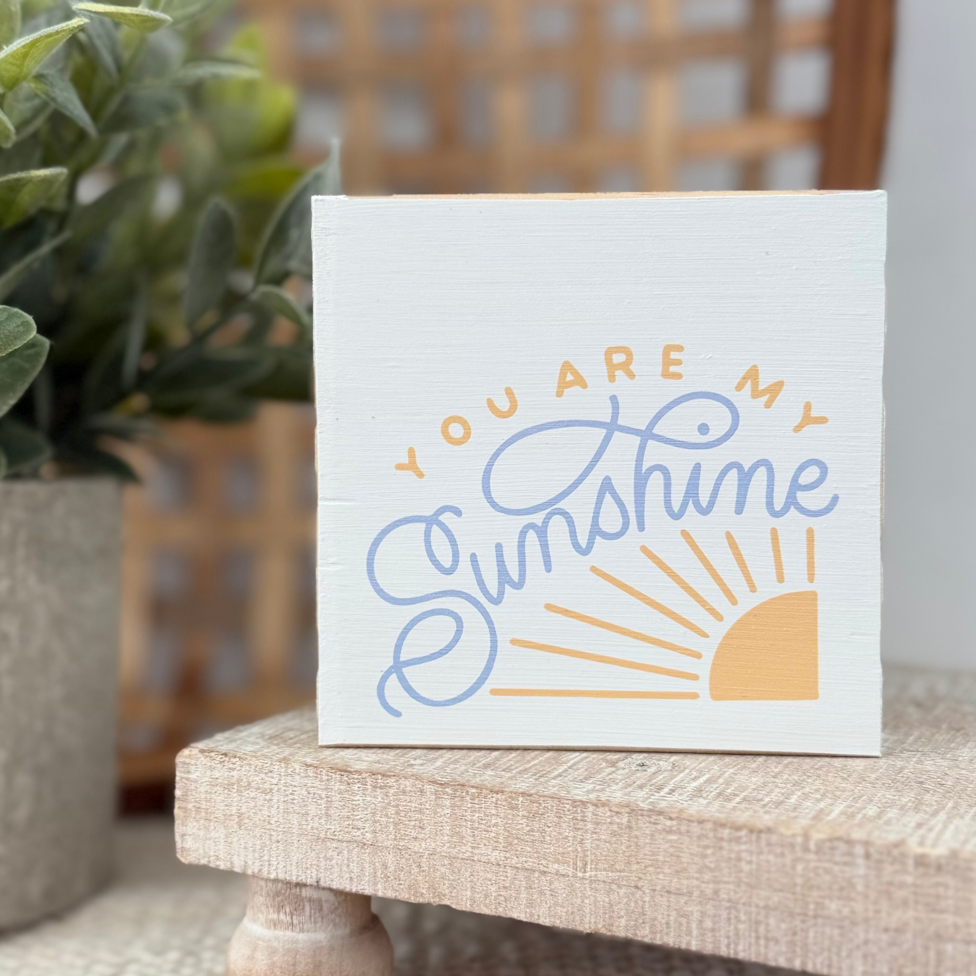You Are My Sunshine Wood Block Sign