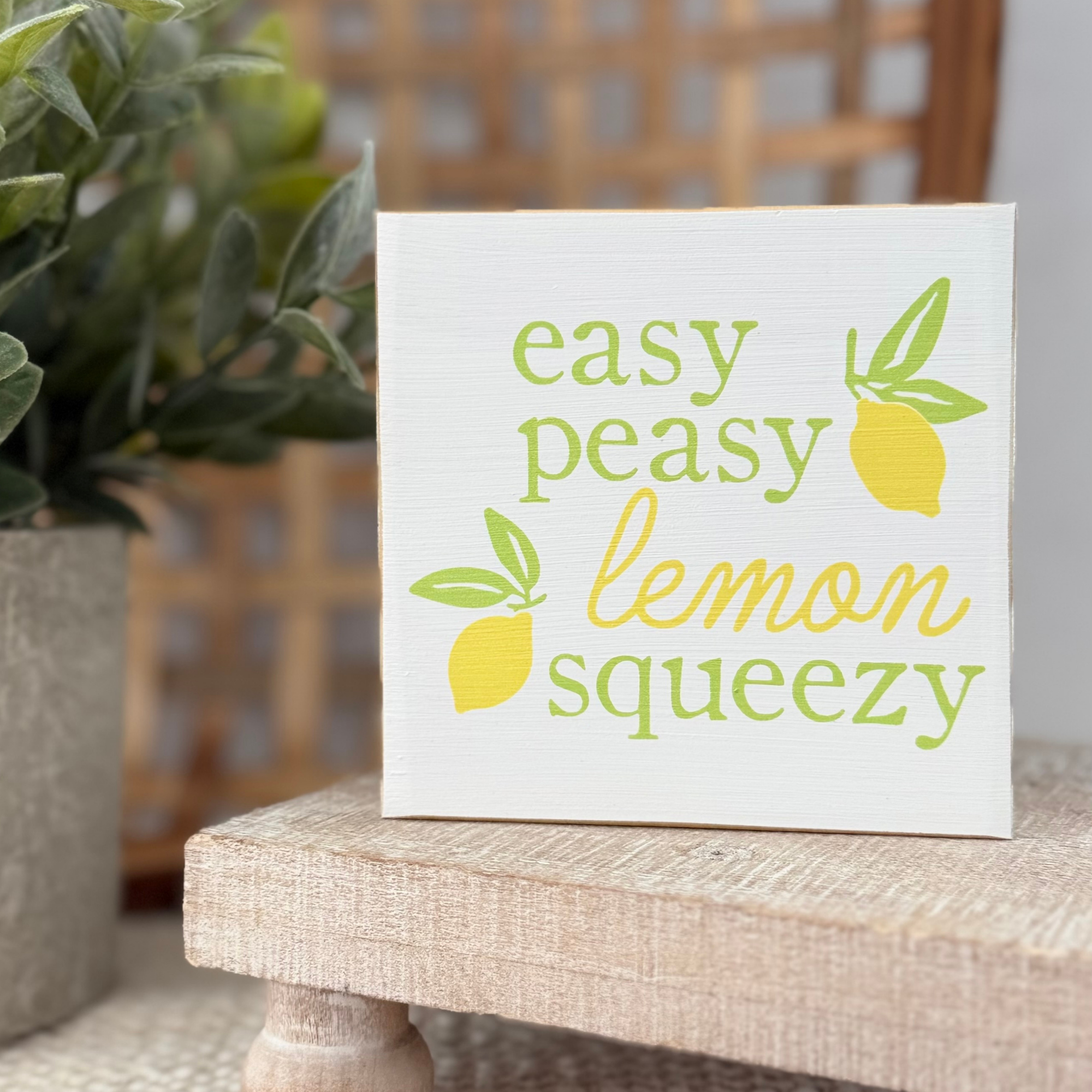 Easy Peasy Lemon Squeezy Wood Block Sign
