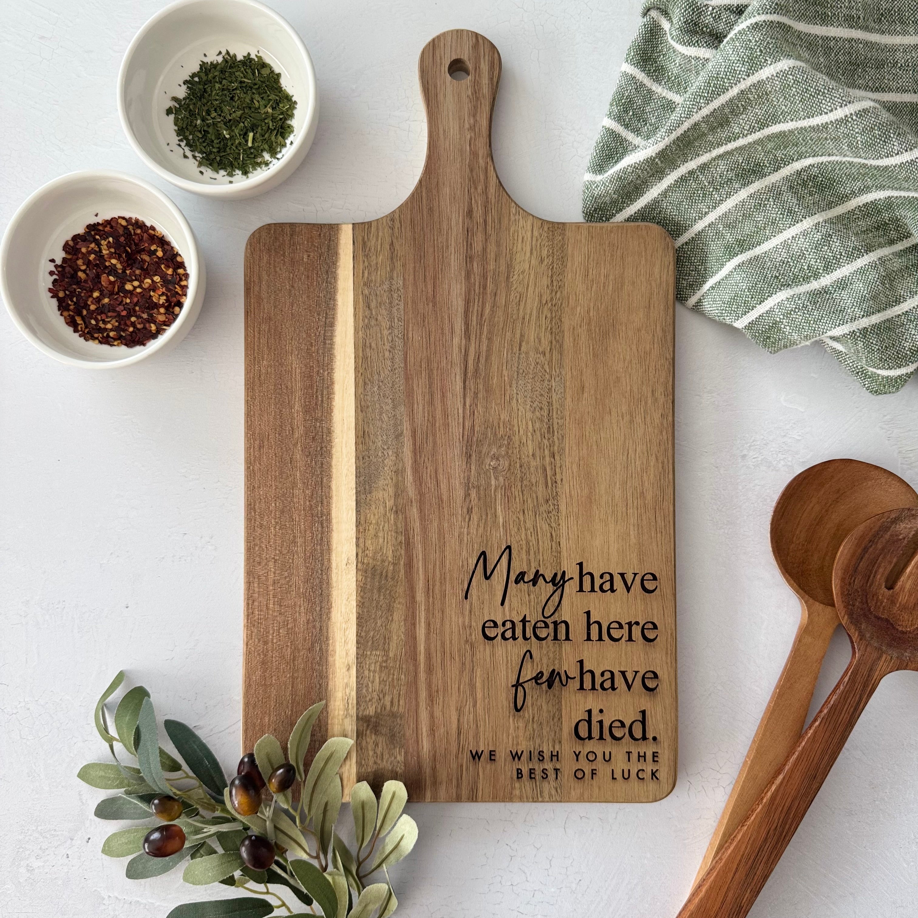 Many Have Eaten Here Few Have Died Engraved Acacia Cutting Board