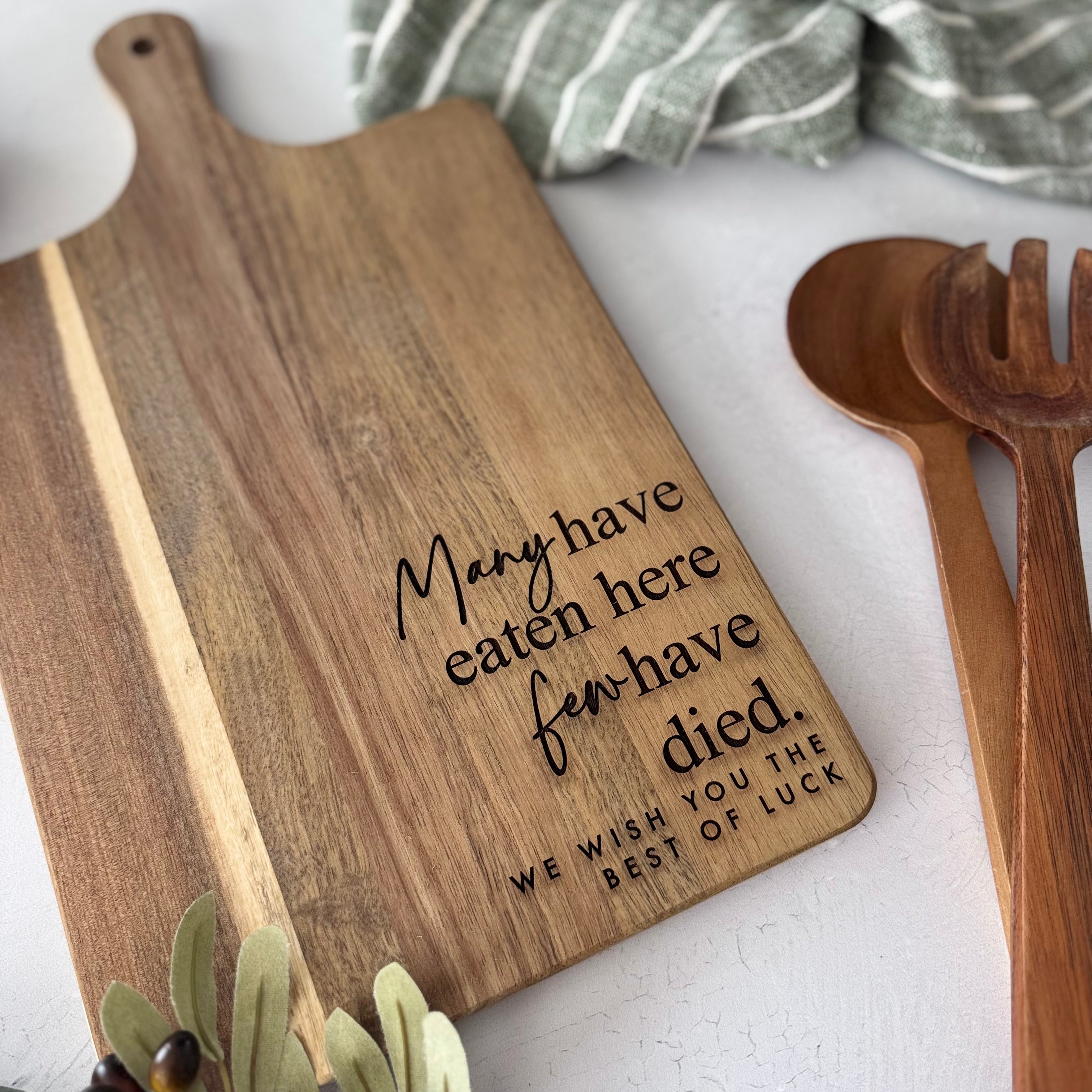 Many Have Eaten Here Few Have Died Engraved Acacia Cutting Board