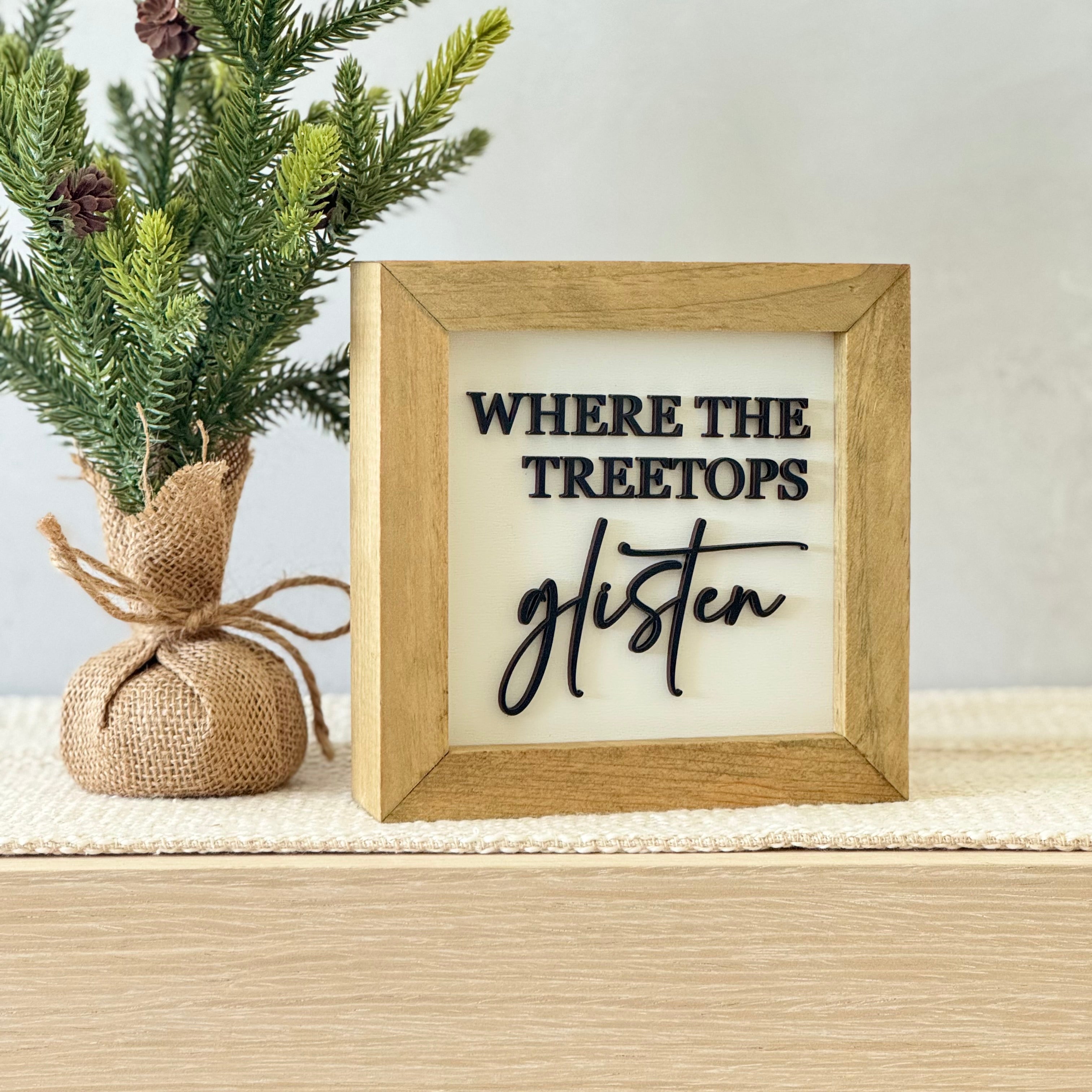 Where The Treetops Glisten Wooden Framed Christmas Sign