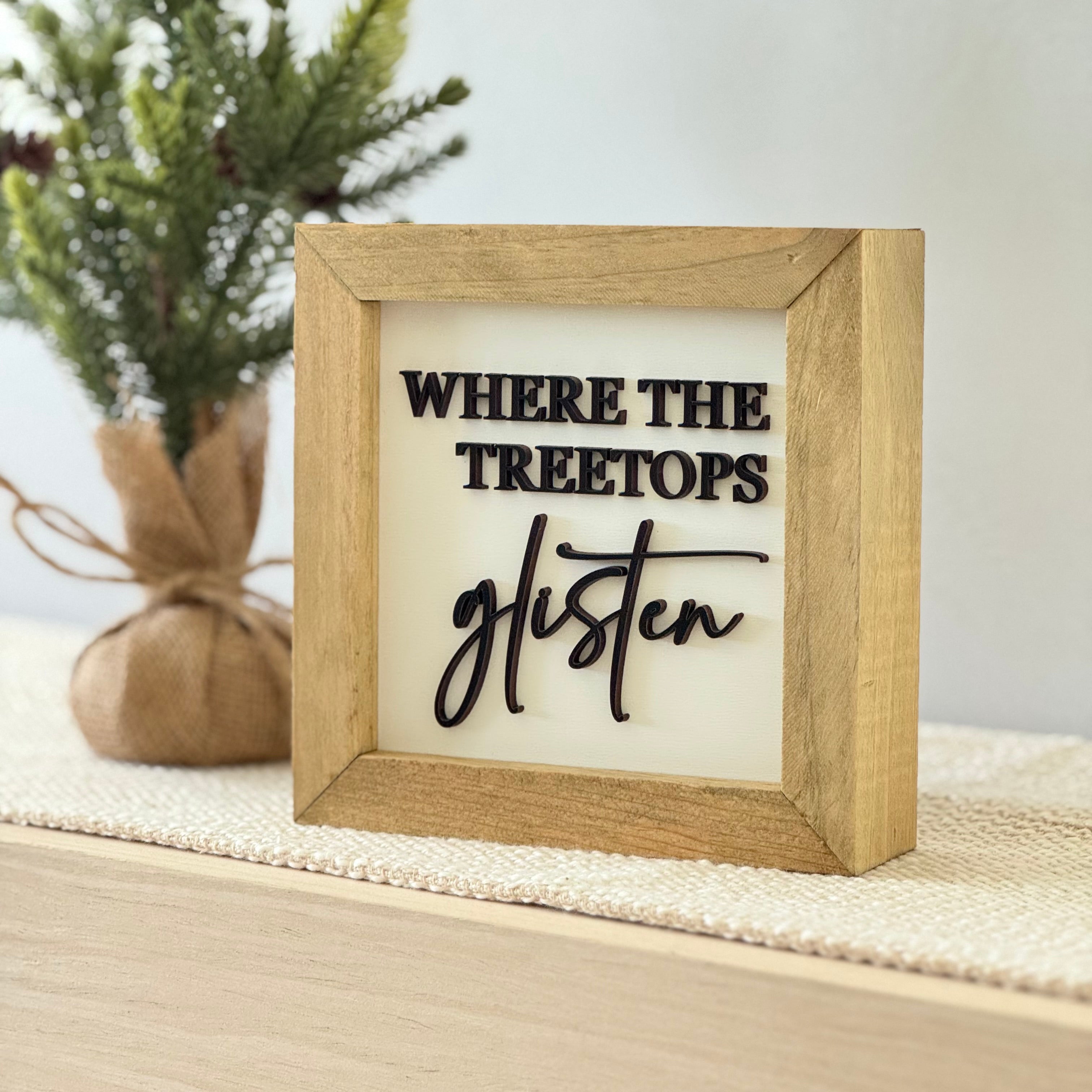 Where The Treetops Glisten Wooden Framed Christmas Sign