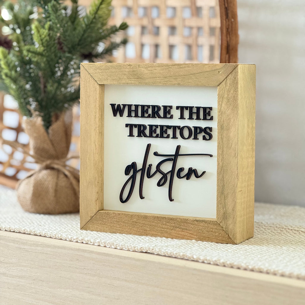 Where The Treetops Glisten Wooden Framed Christmas Sign