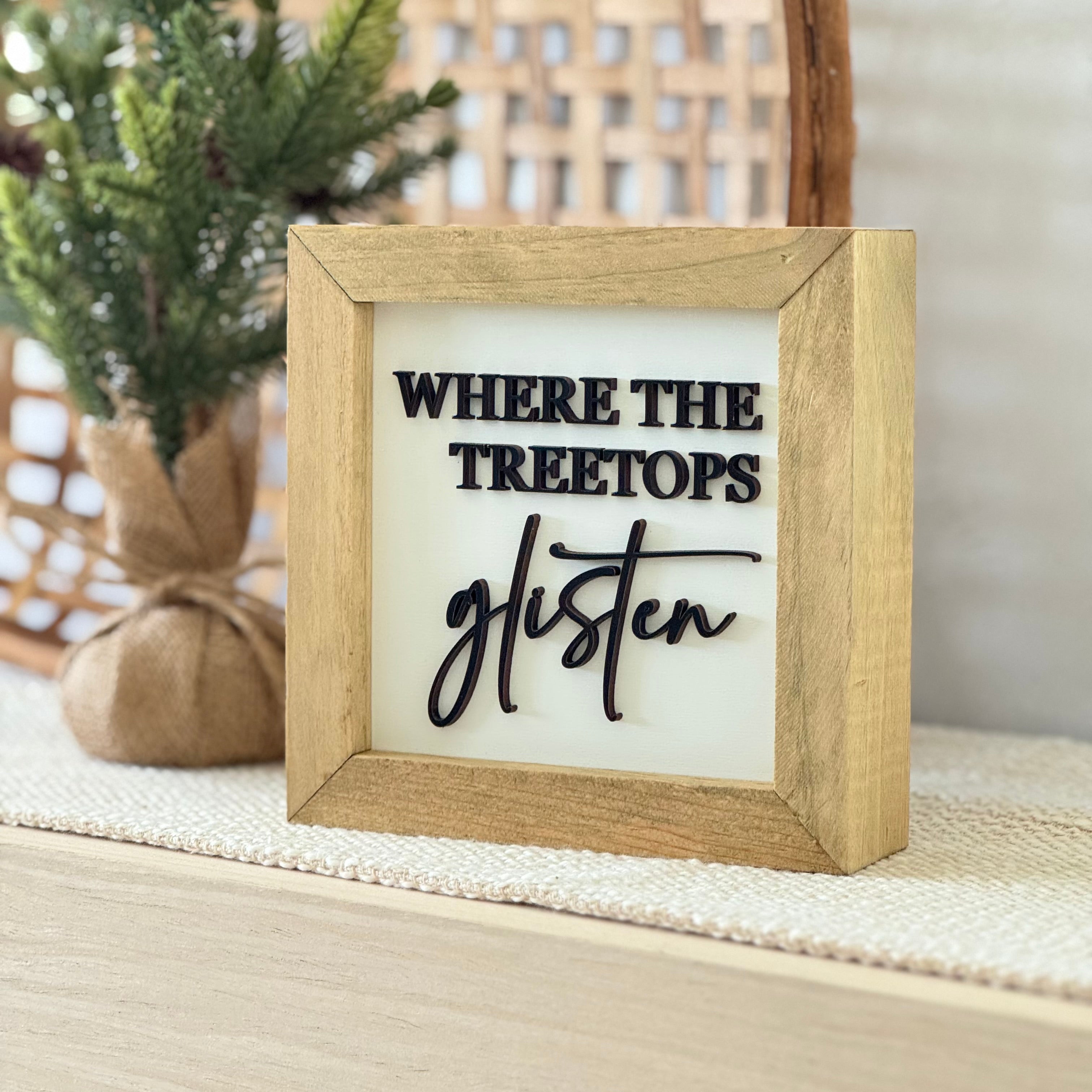 Where The Treetops Glisten Wooden Framed Christmas Sign
