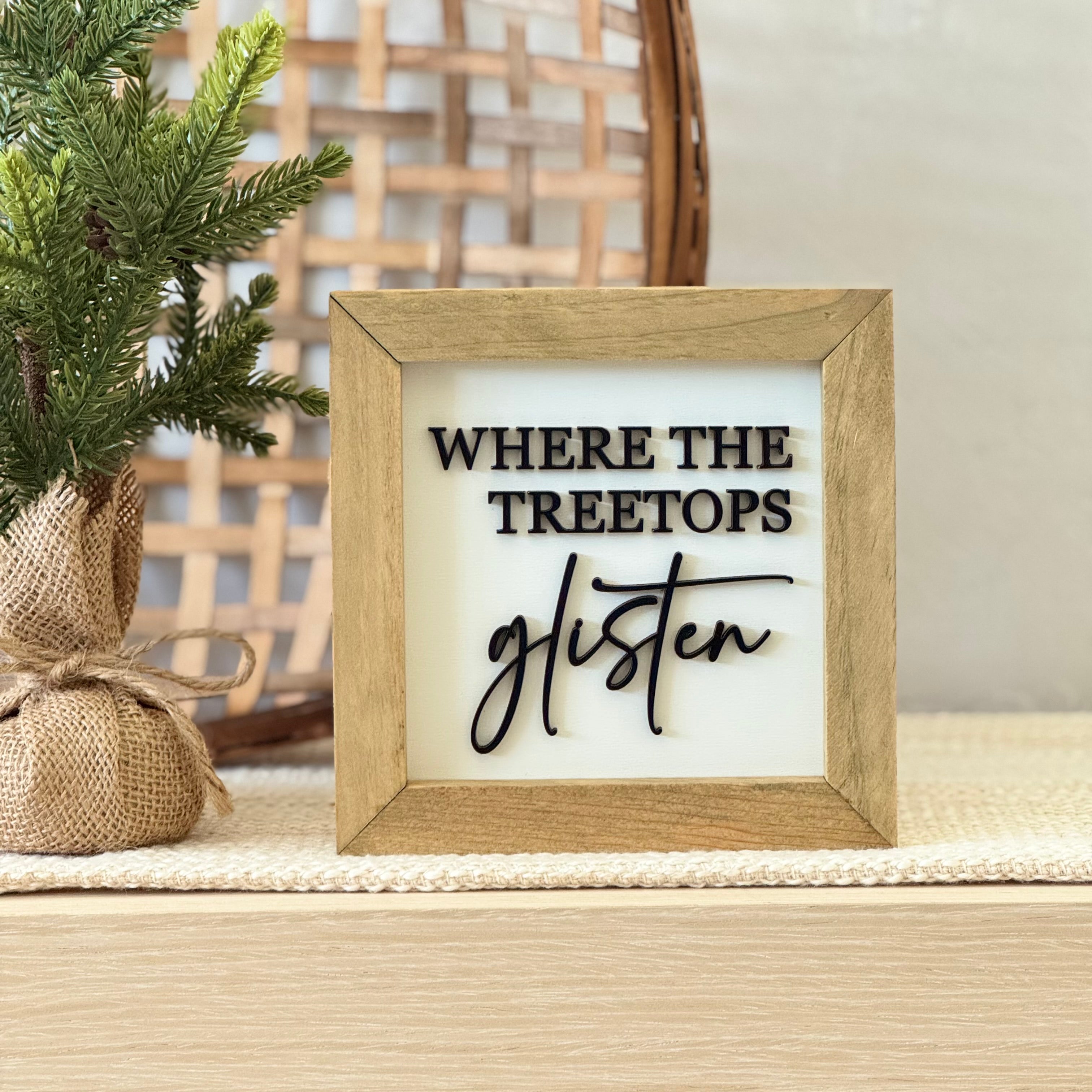 Where The Treetops Glisten Wooden Framed Christmas Sign