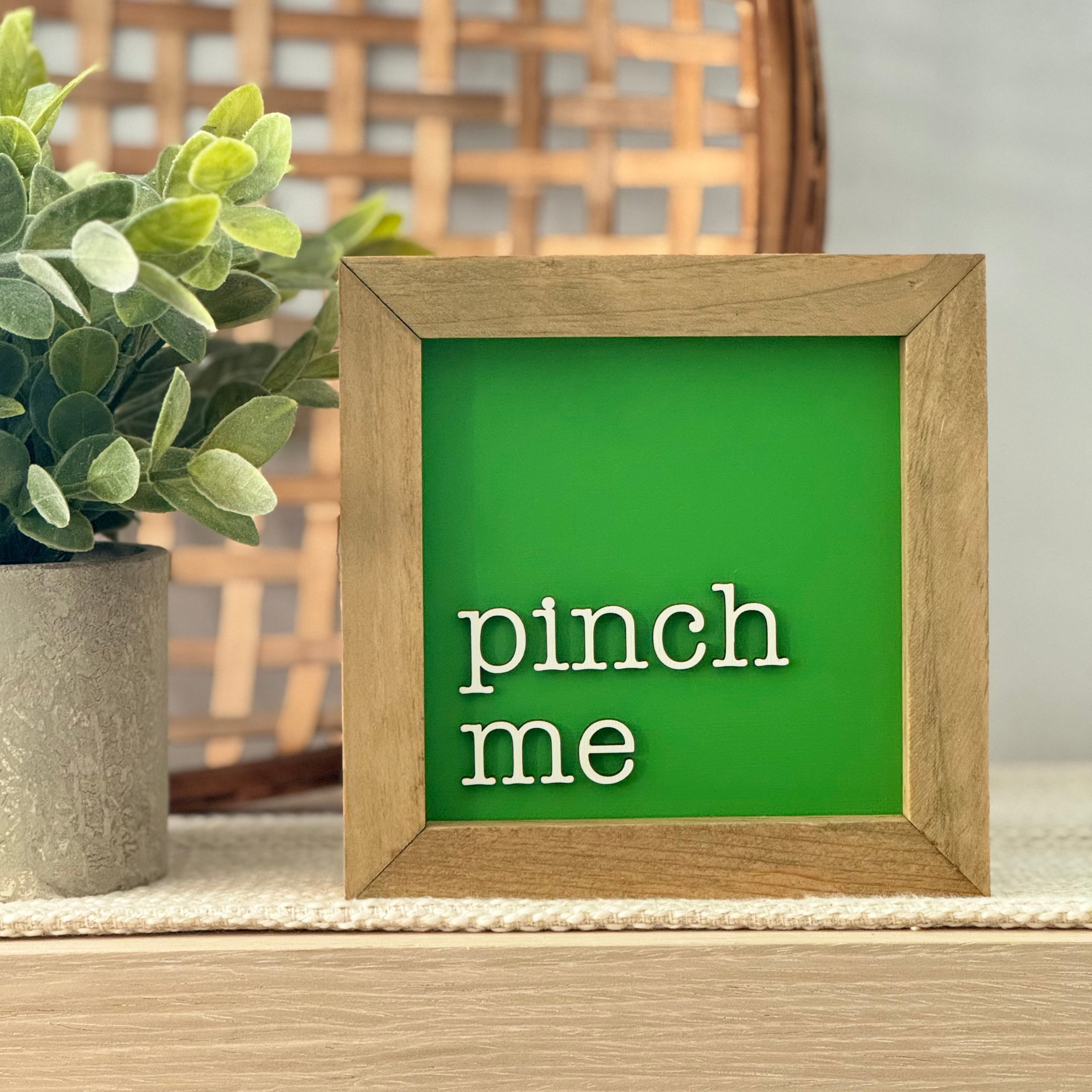 Pinch Me Framed St. Patrick’s Day Wooden Sign