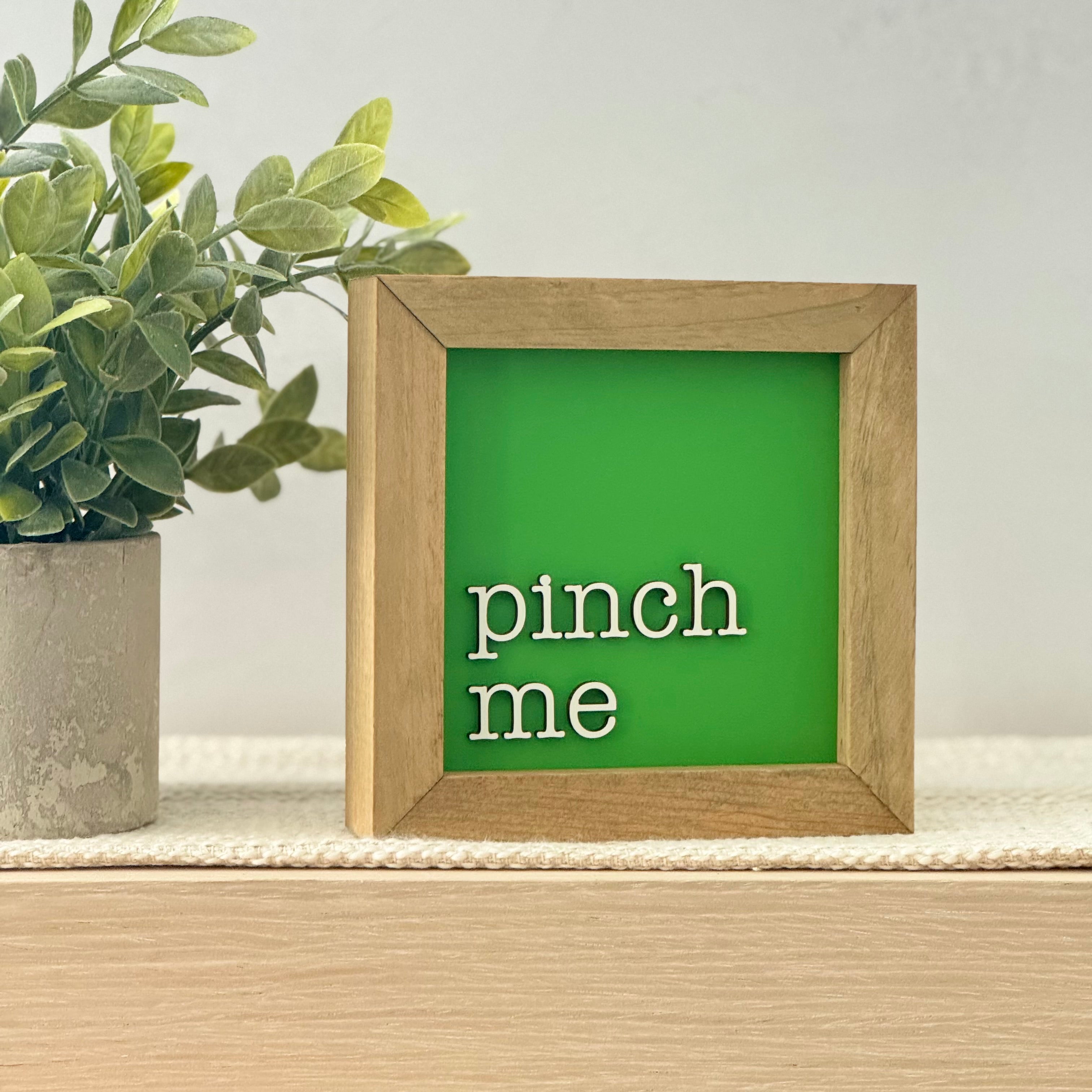 Pinch Me Framed St. Patrick’s Day Wooden Sign
