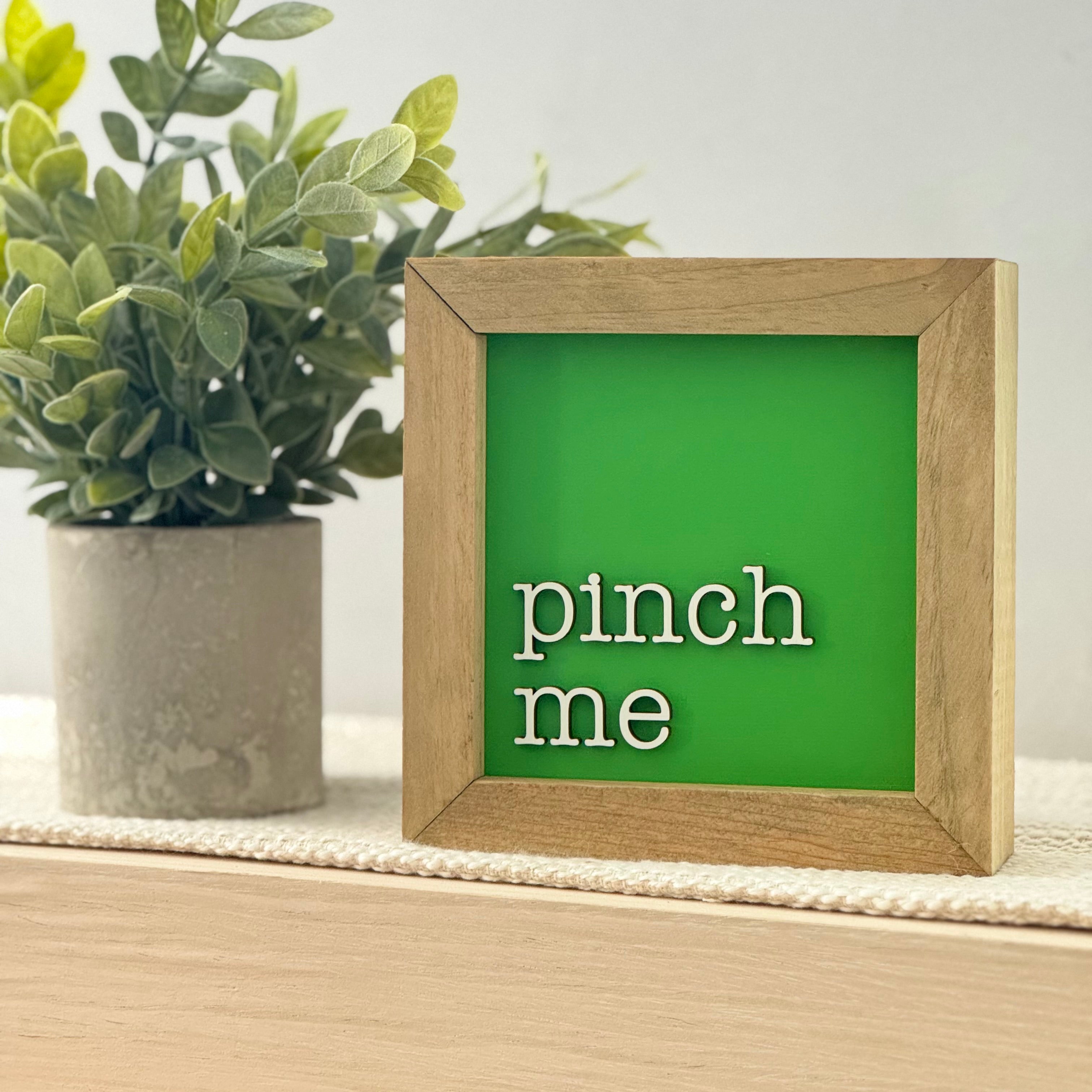 Pinch Me Framed St. Patrick’s Day Wooden Sign