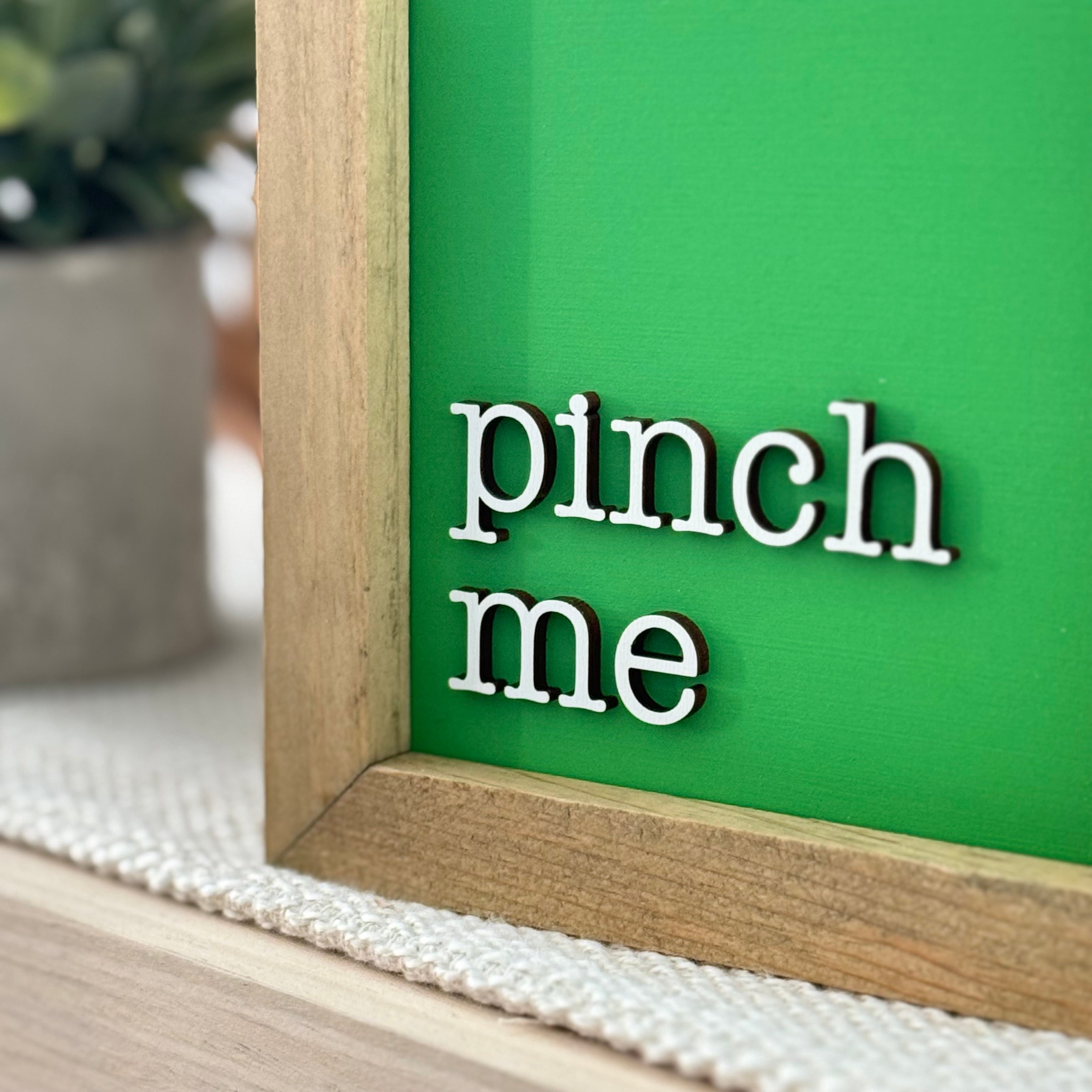 Pinch Me Framed St. Patrick’s Day Wooden Sign