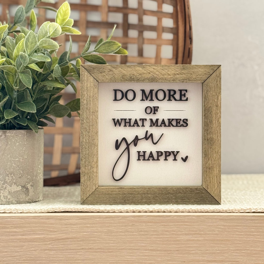 Do More Of What Makes You Happy Wooden Framed Sign