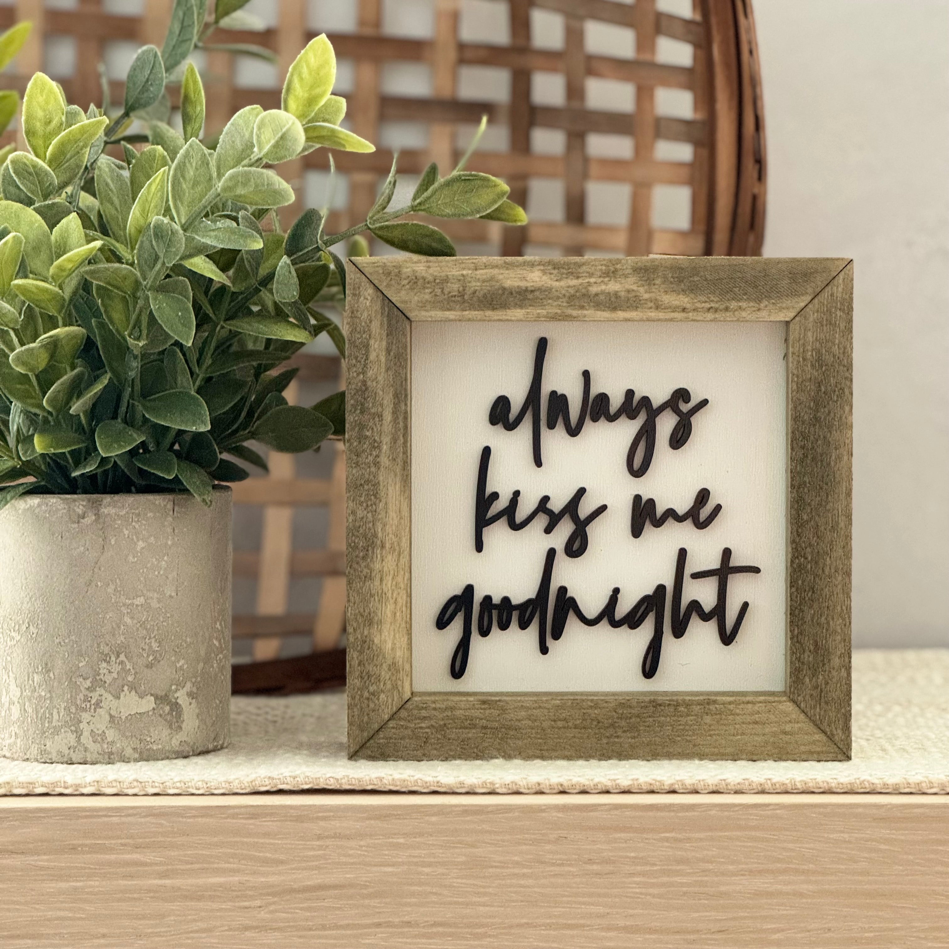 Always Kiss Me Goodnight Wooden Framed Sign