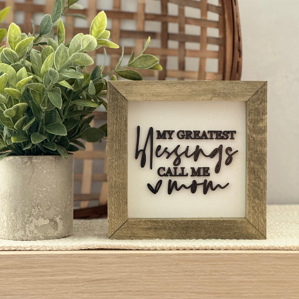 My Greatest Blessings Call Me Mom Wooden Framed Sign