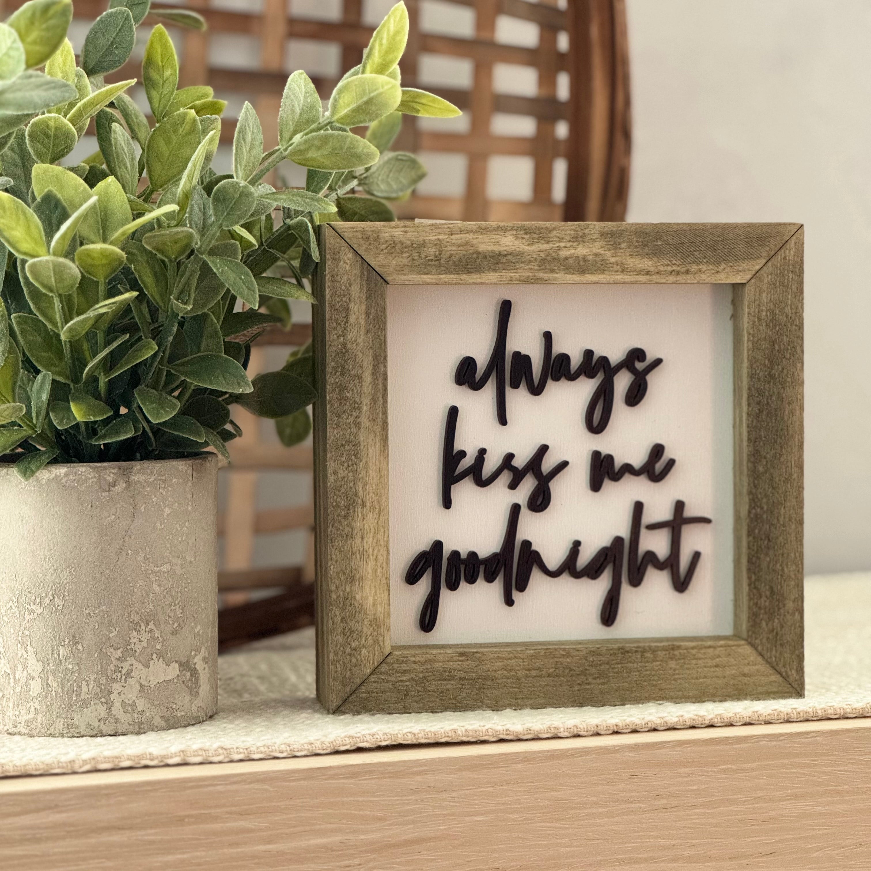 Always Kiss Me Goodnight Wooden Framed Sign