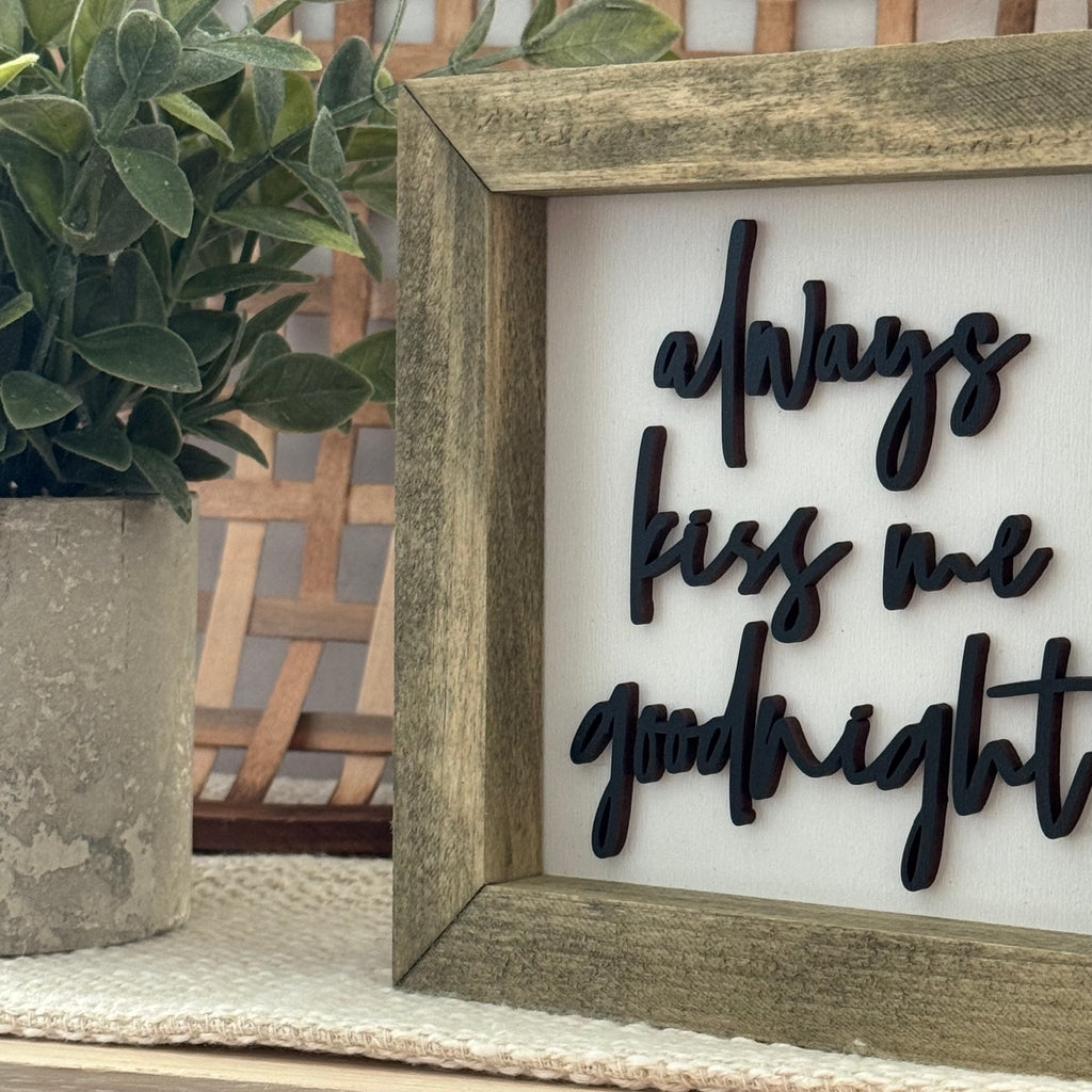 Always Kiss Me Goodnight Wooden Framed Sign