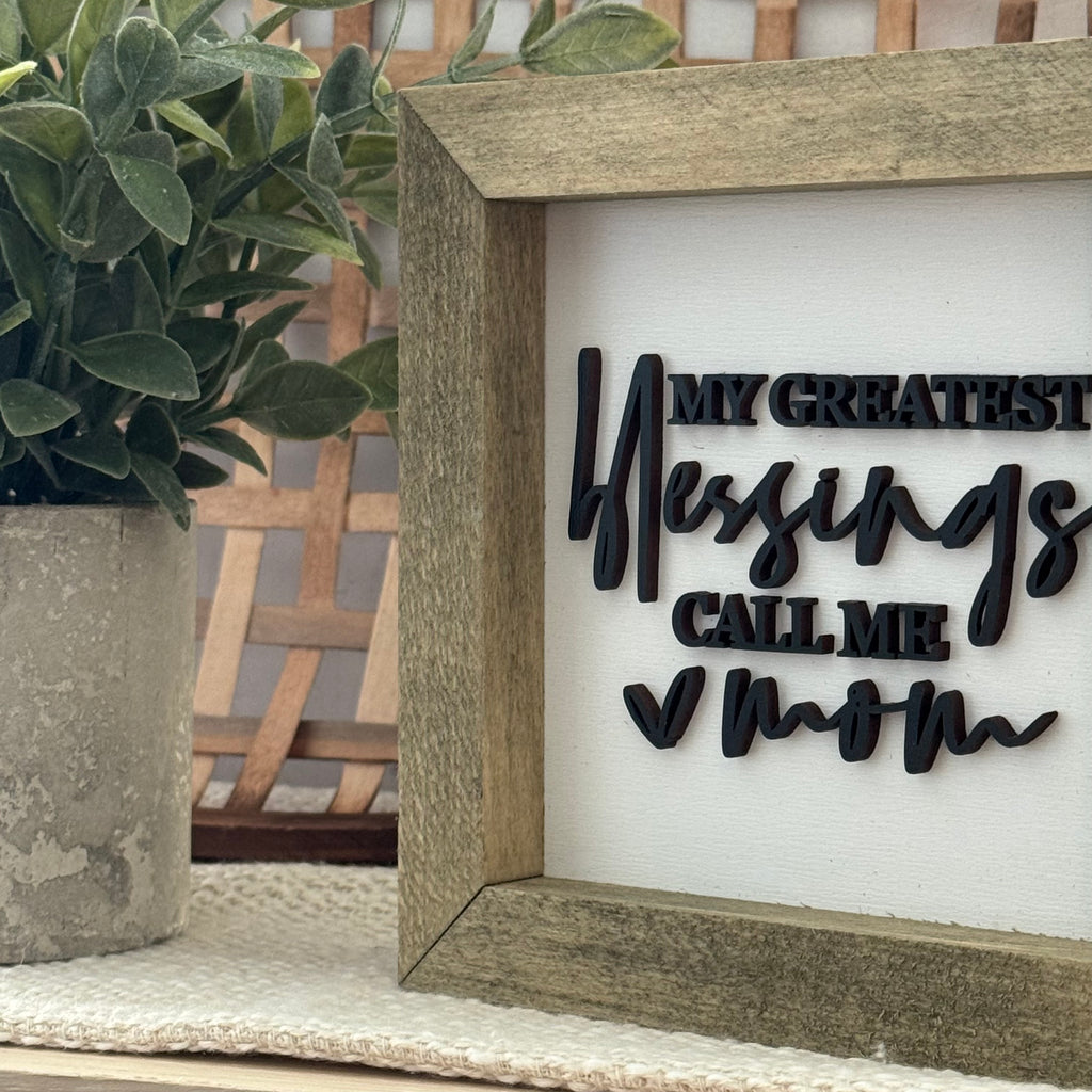 My Greatest Blessings Call Me Mom Wooden Framed Sign