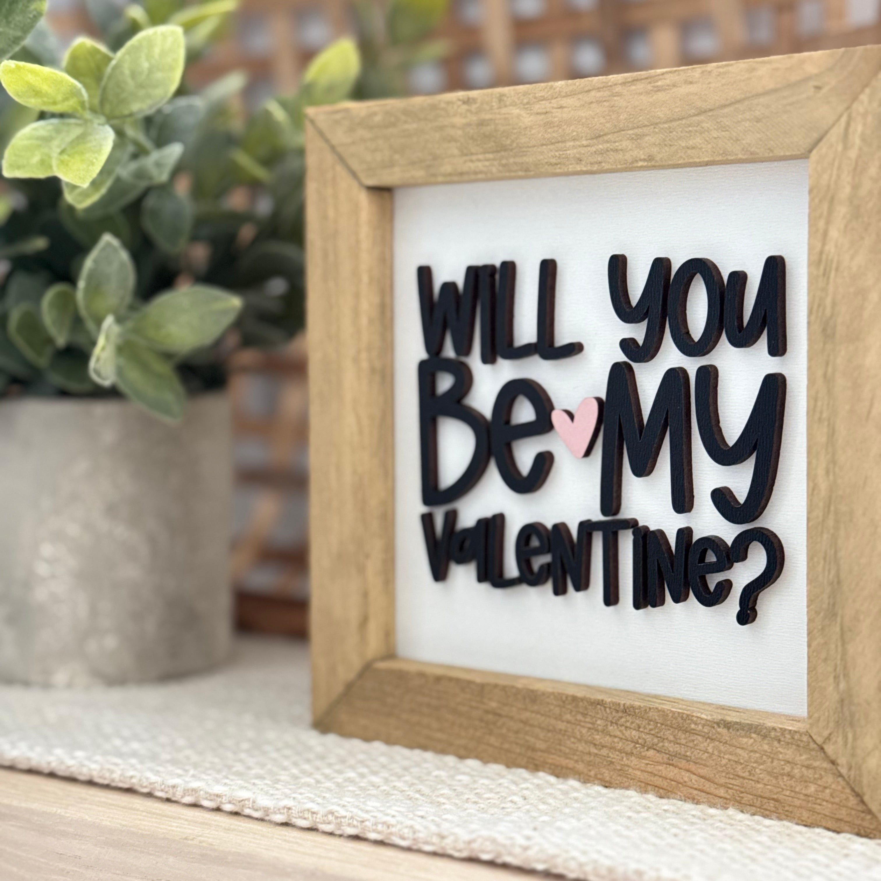 Will You Be My Valentine Wooden Framed Sign