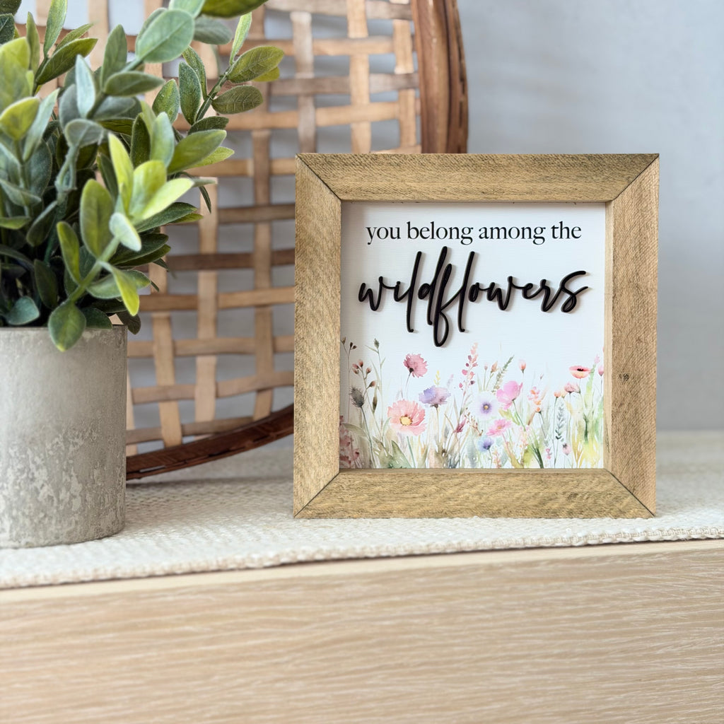 You Belong Among The Wildflowers Wooden Framed Sign
