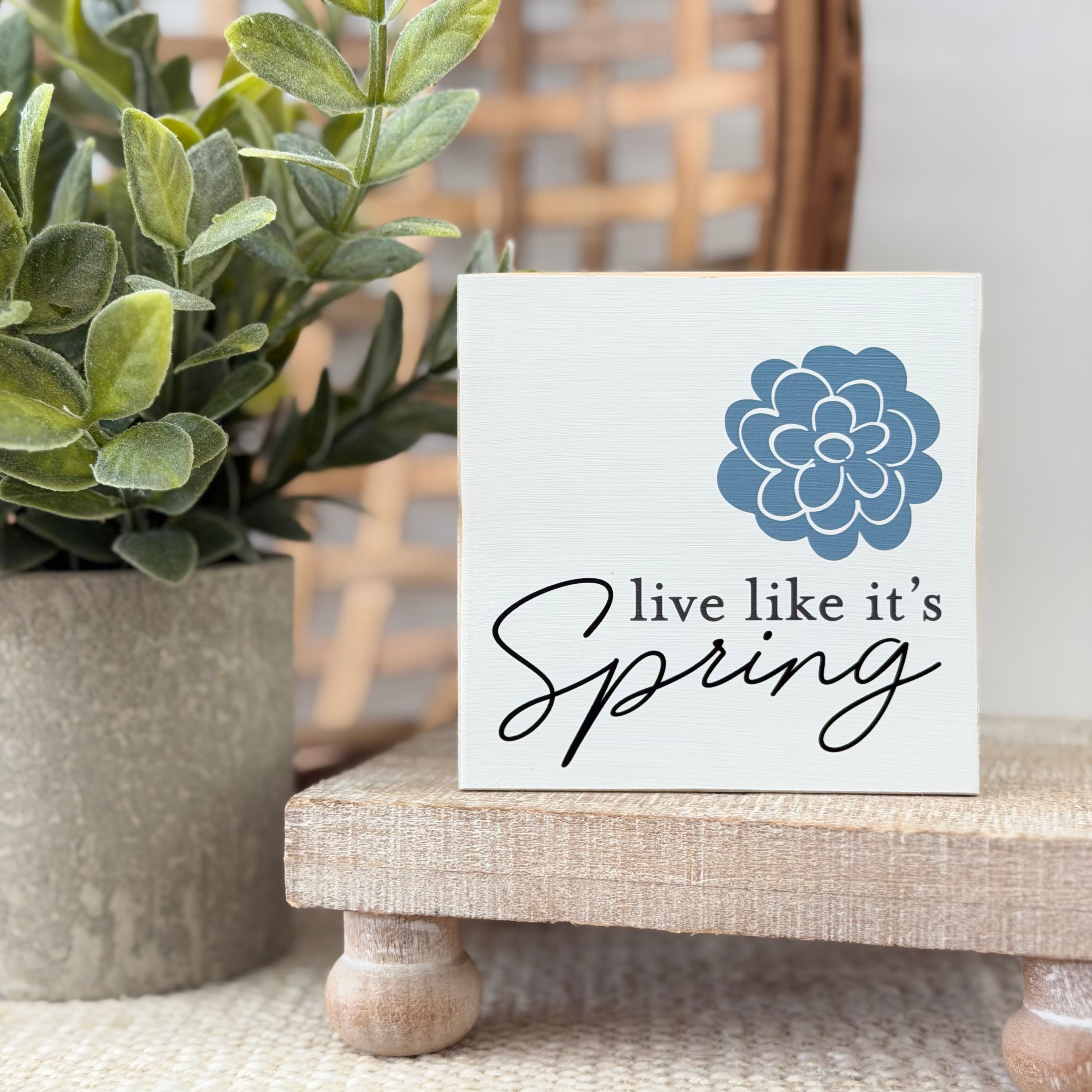Live Like It's Spring Wood Block Sign
