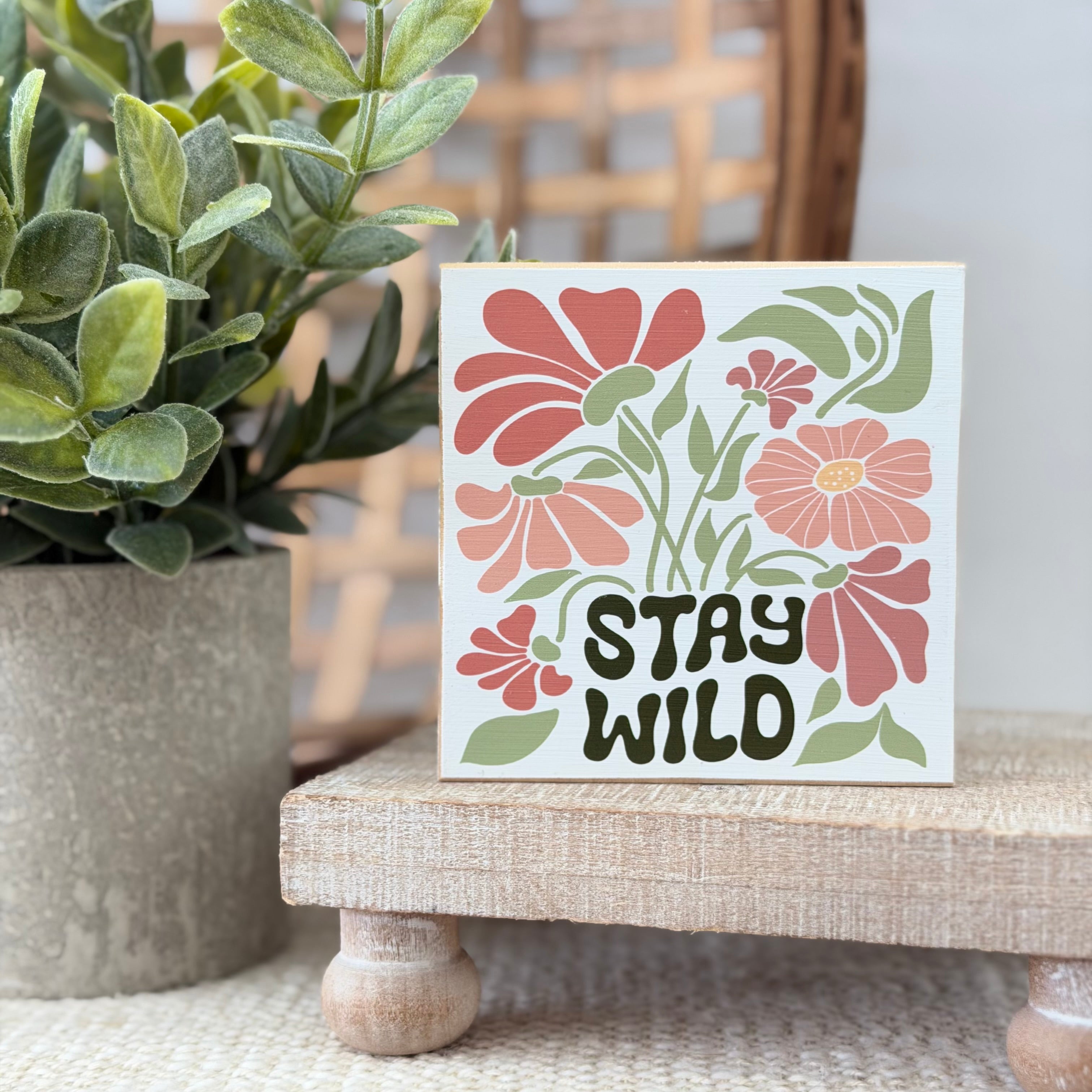 Stay Wild Floral Wood Block Sign