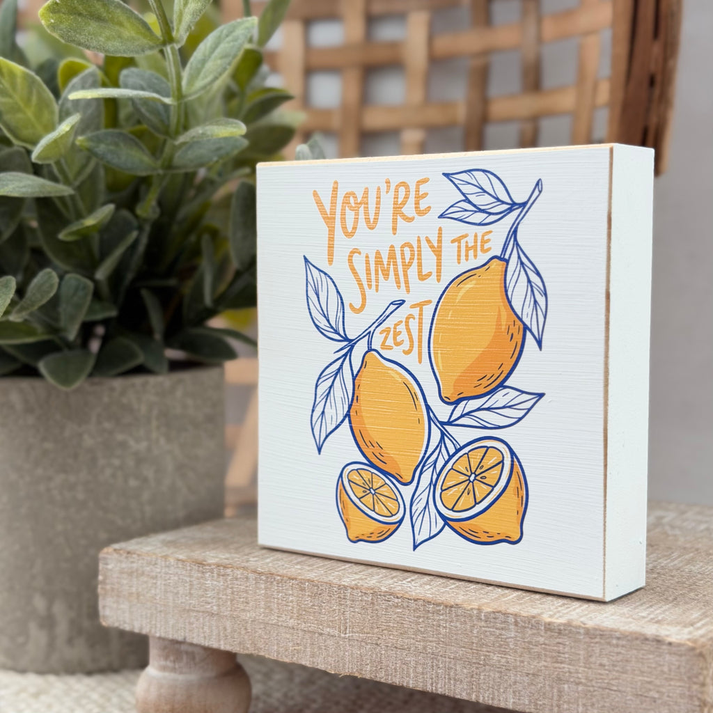 You're Simply The Zest Lemon Wood Block Sign