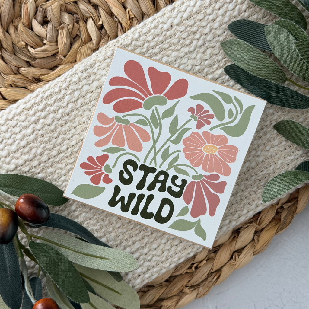 Stay Wild Floral Wood Block Sign