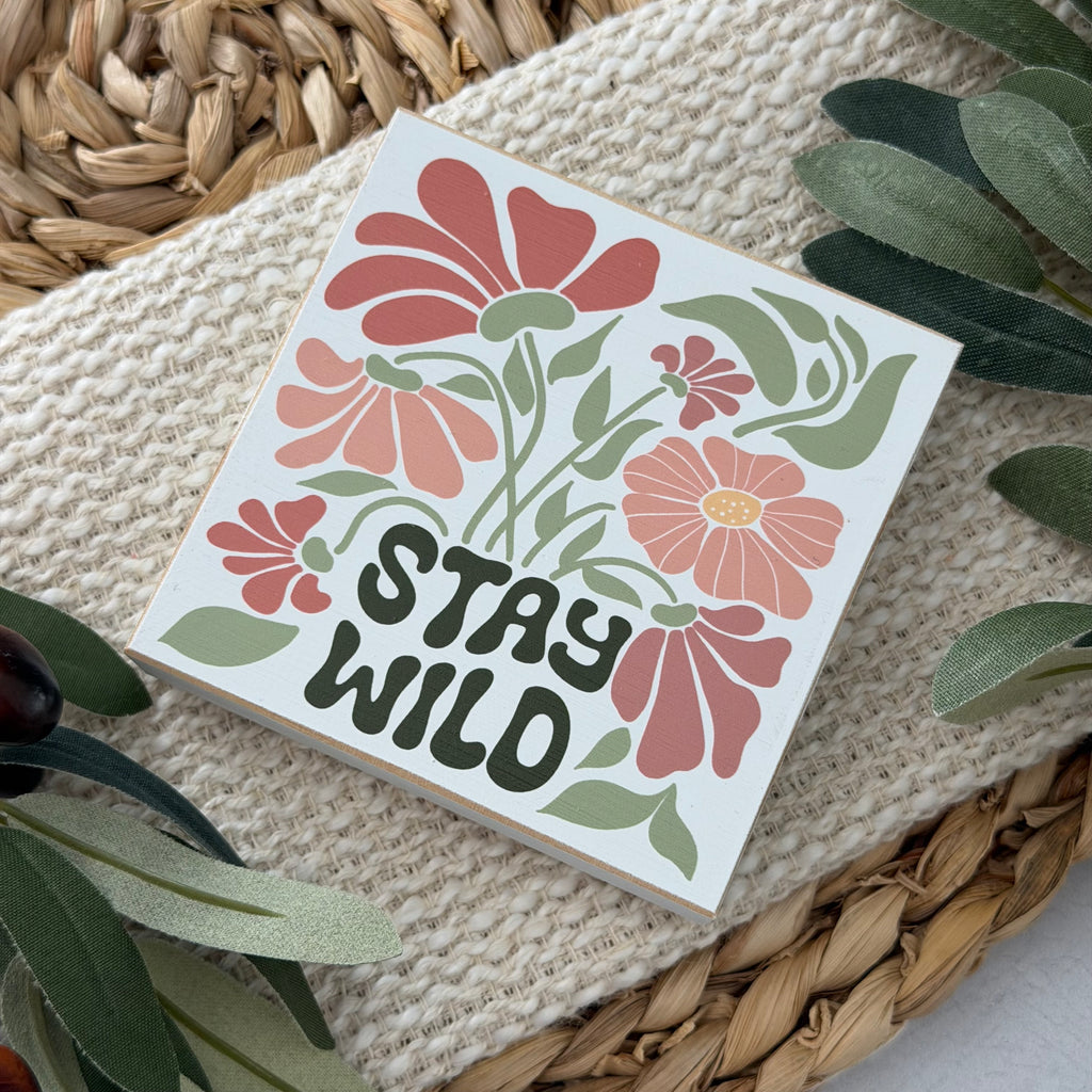 Stay Wild Floral Wood Block Sign