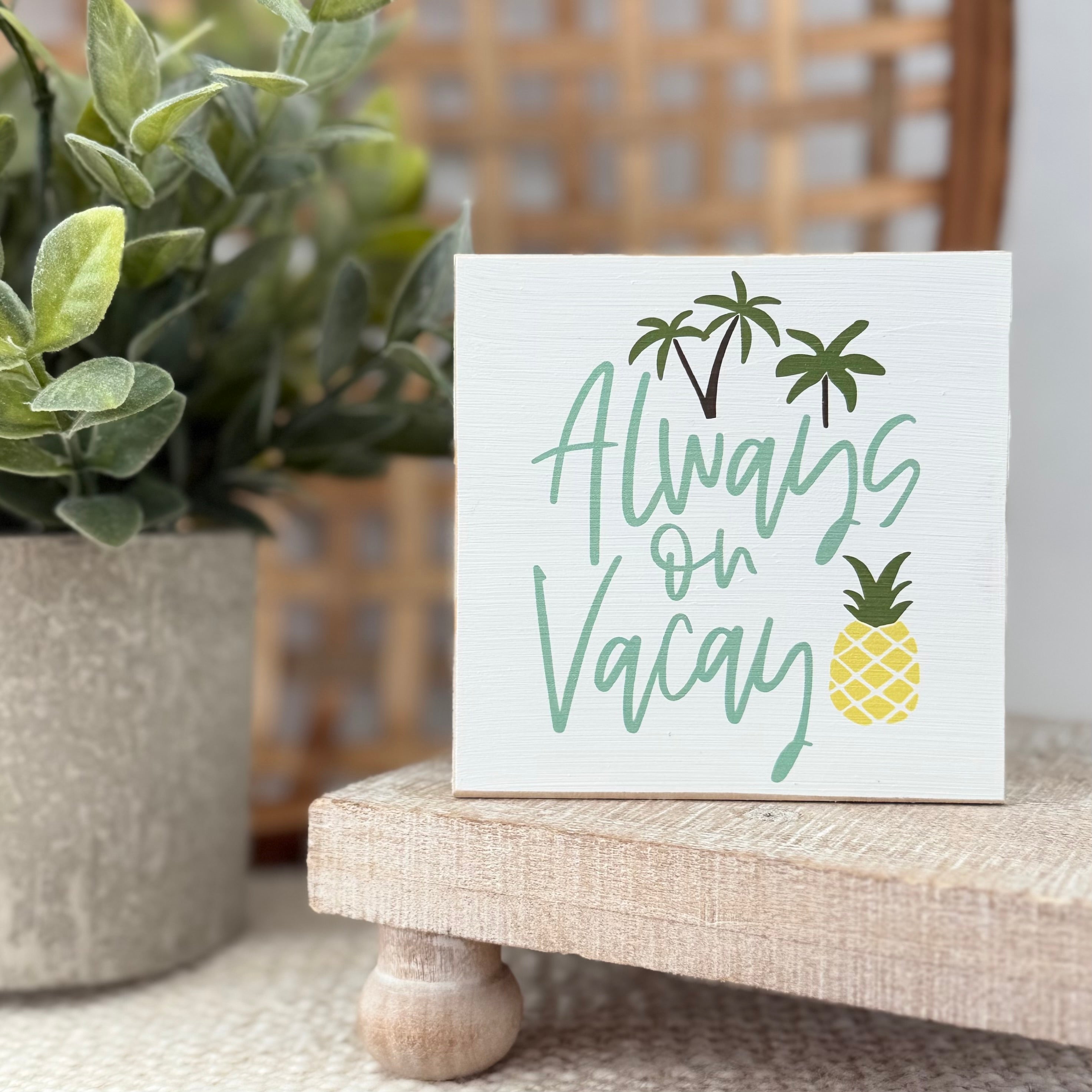 Always On Vacay Wood Block Sign