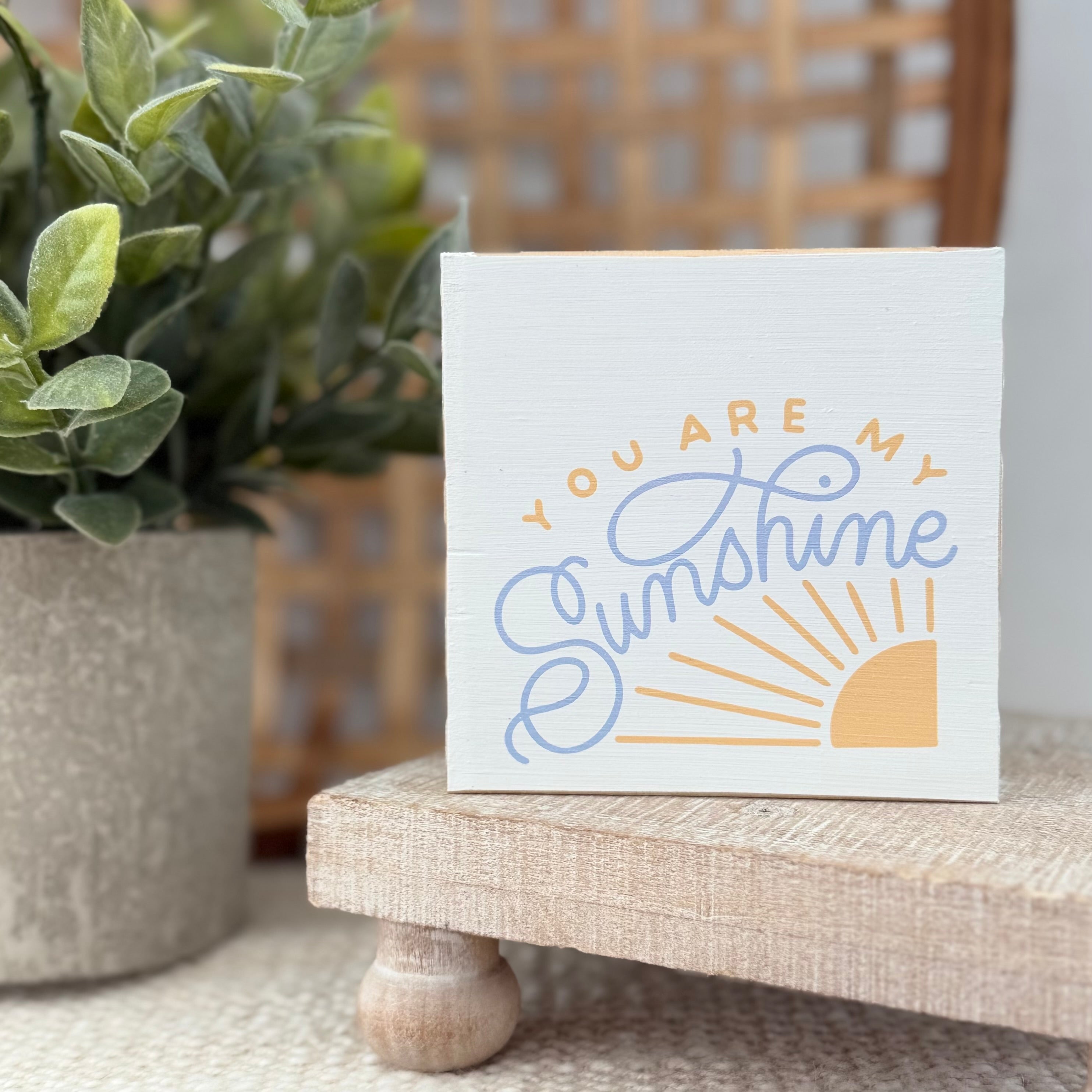 You Are My Sunshine Wood Block Sign