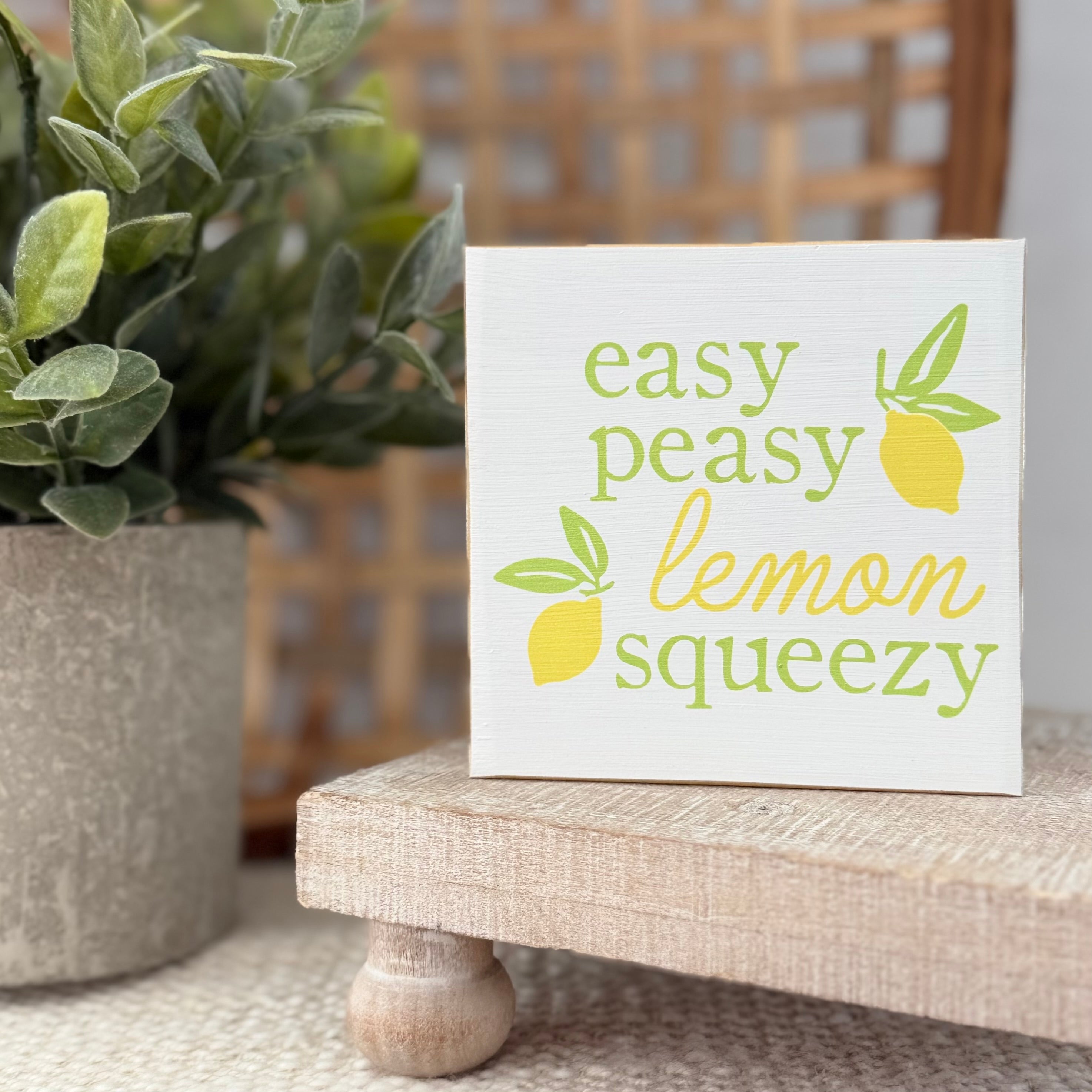 Easy Peasy Lemon Squeezy Wood Block Sign