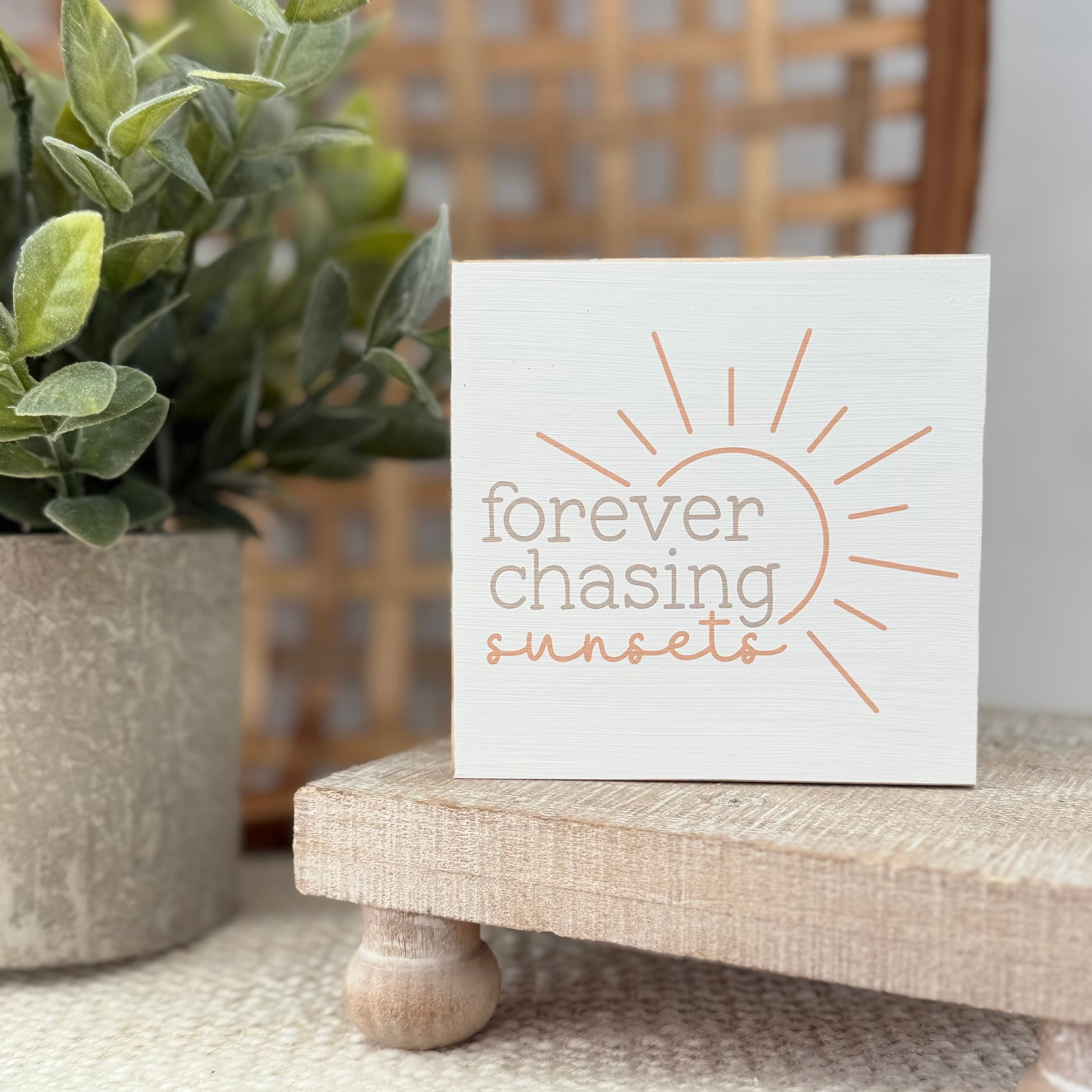 Forever Chasing Sunsets Wood Block Sign