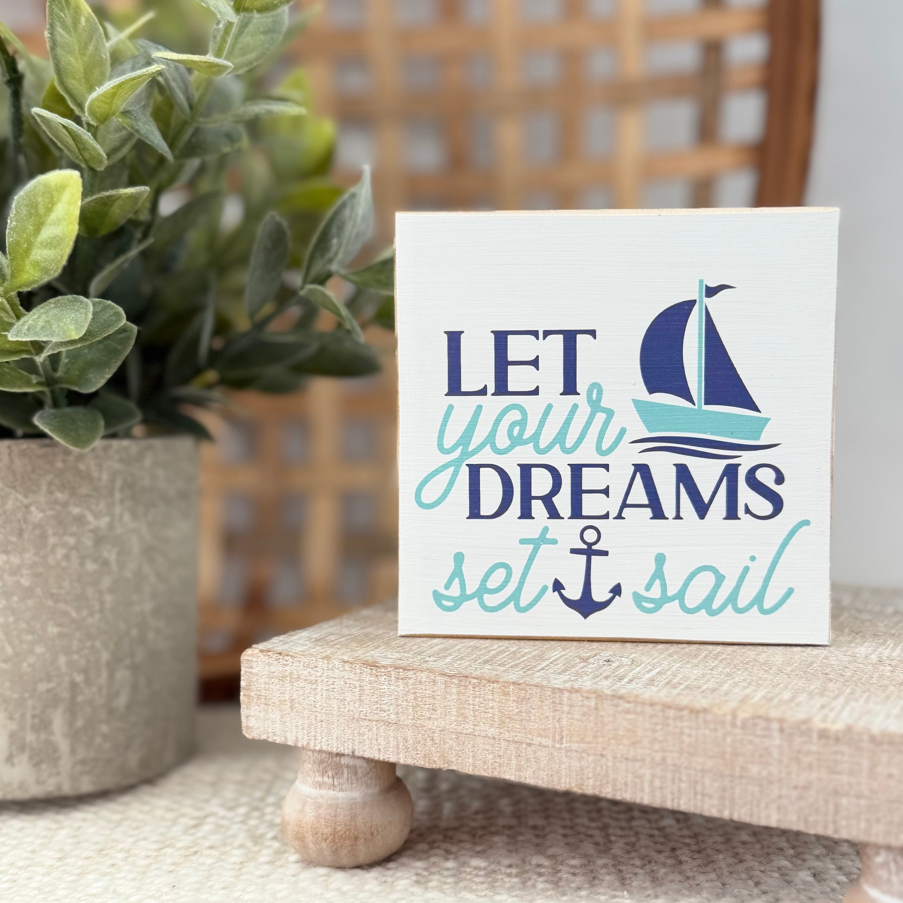 Let Your Dreams Set Sail Wood Block Sign