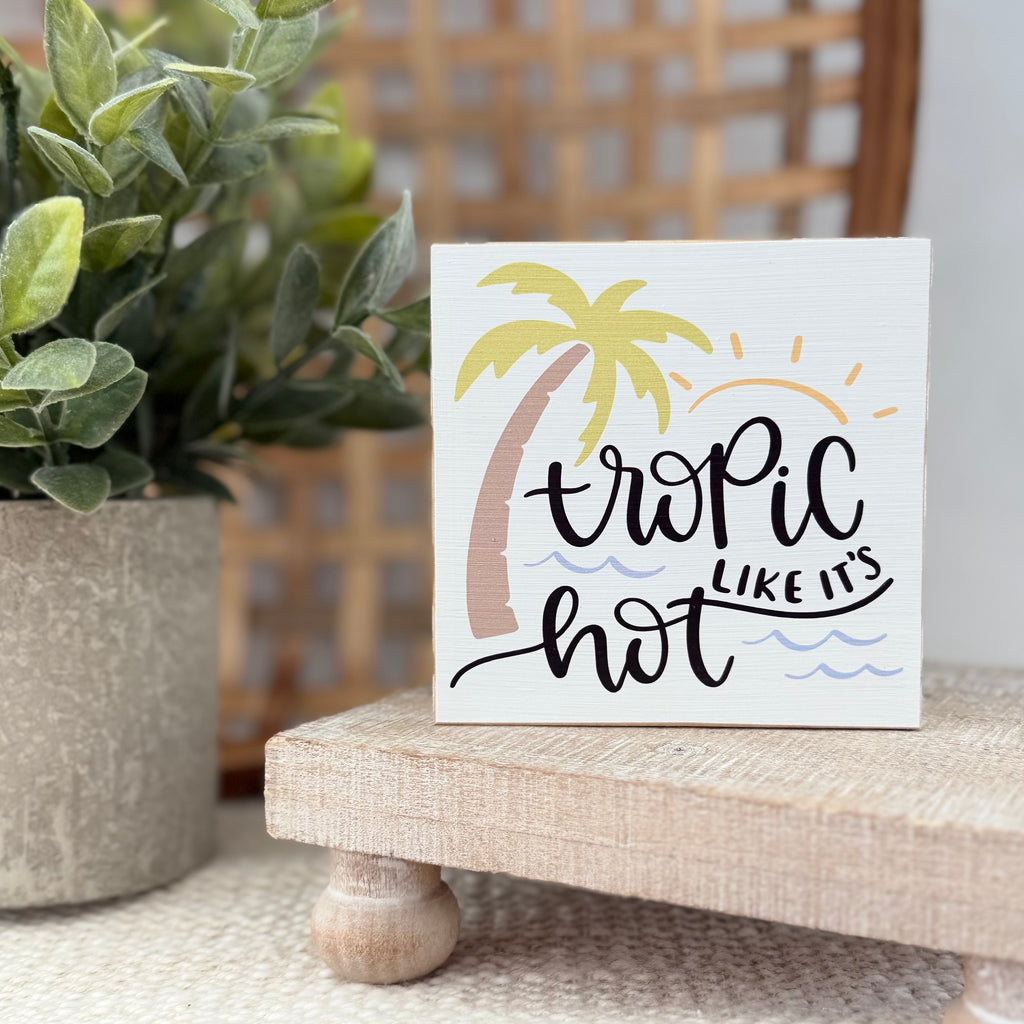 Tropic Like It’s Hot Wood Block Sign