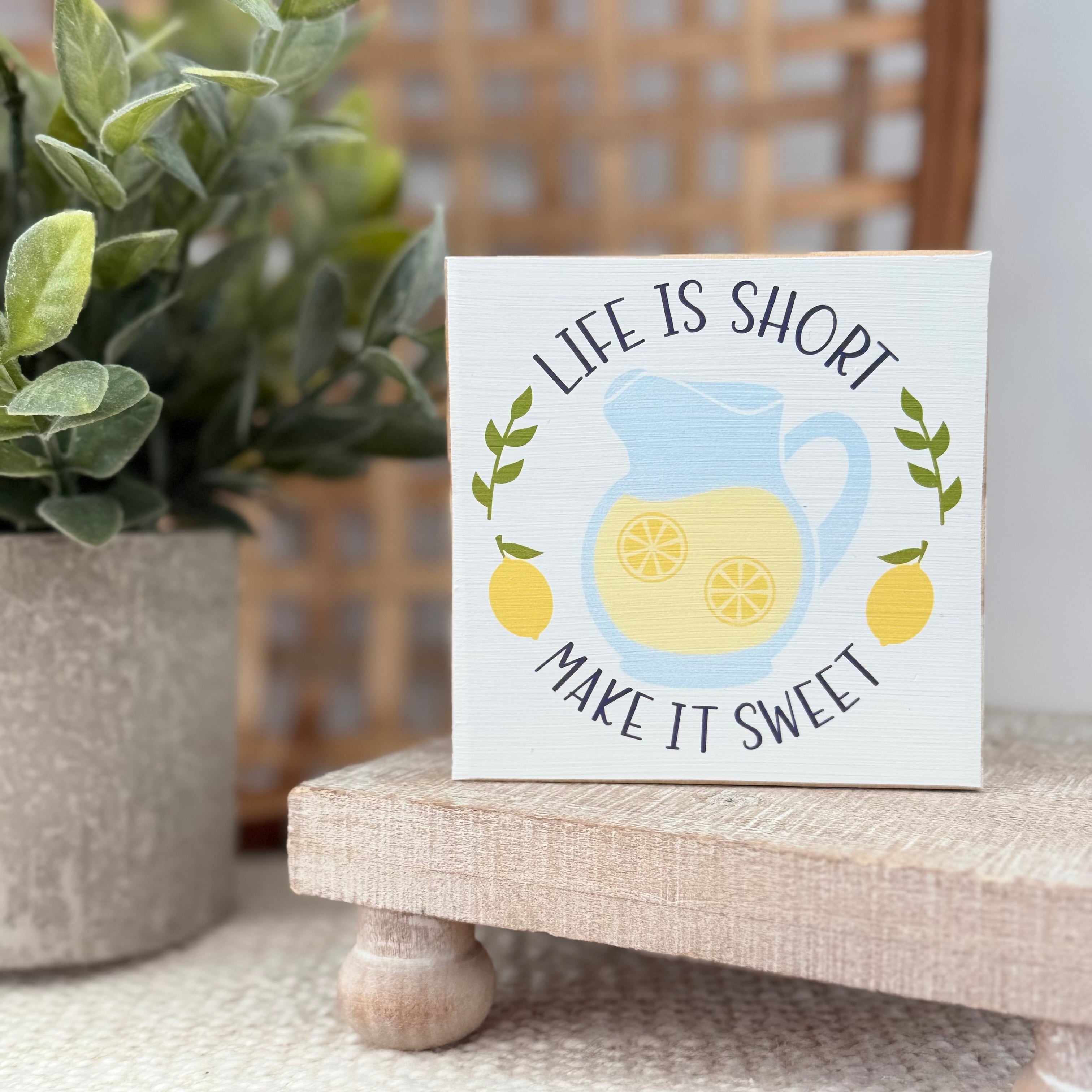 Life Is Short Make It Sweet Wood Block Sign