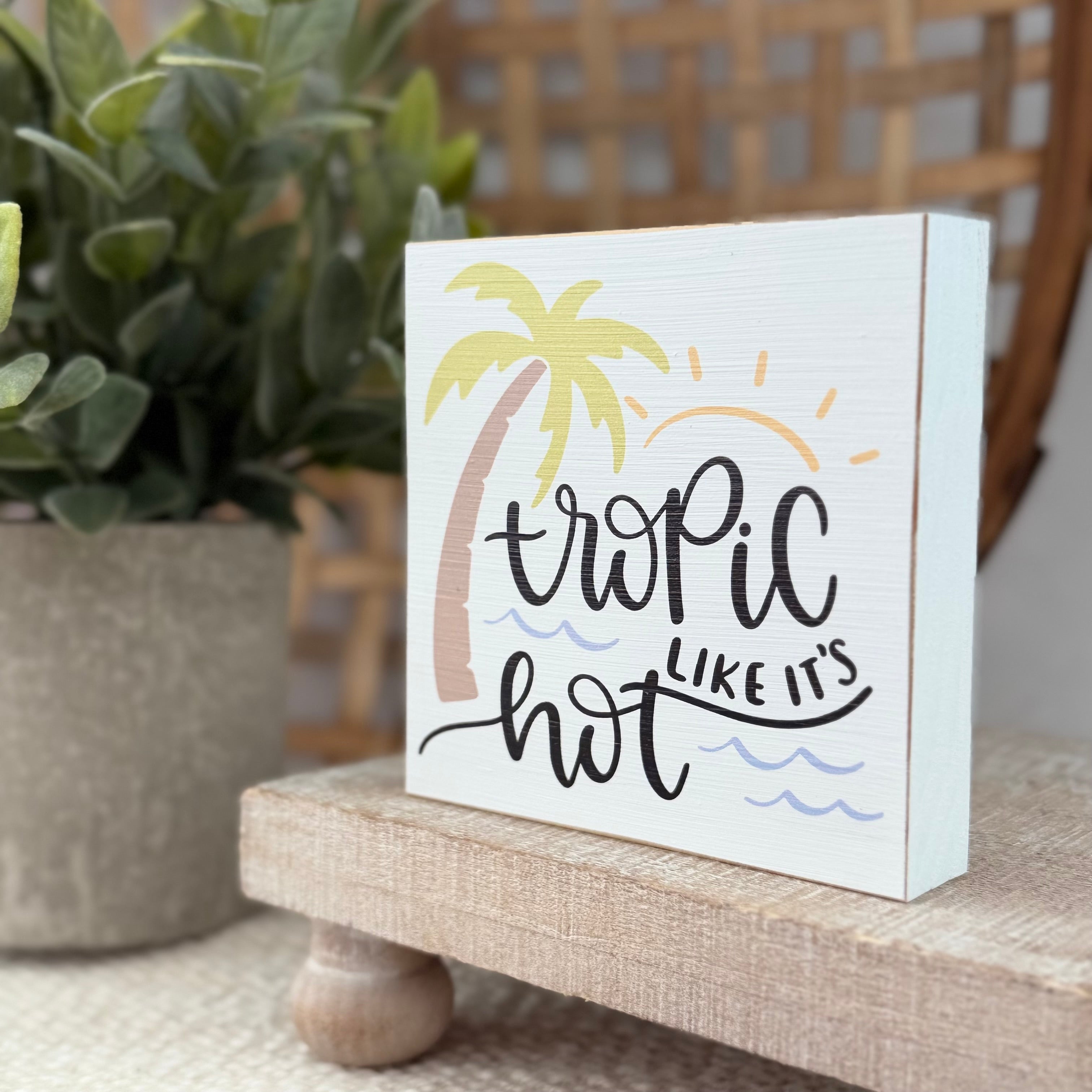 Tropic Like It’s Hot Wood Block Sign