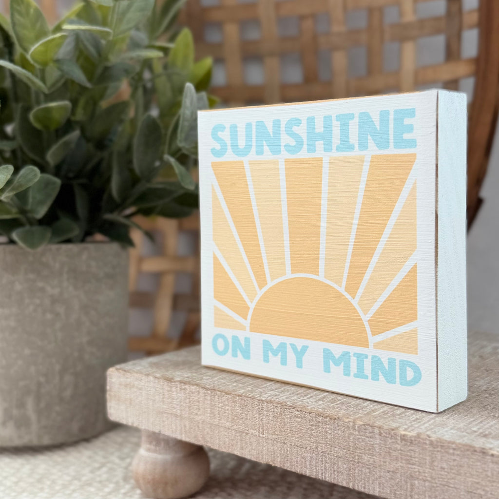 Sunshine On My Mind Wood Block Sign