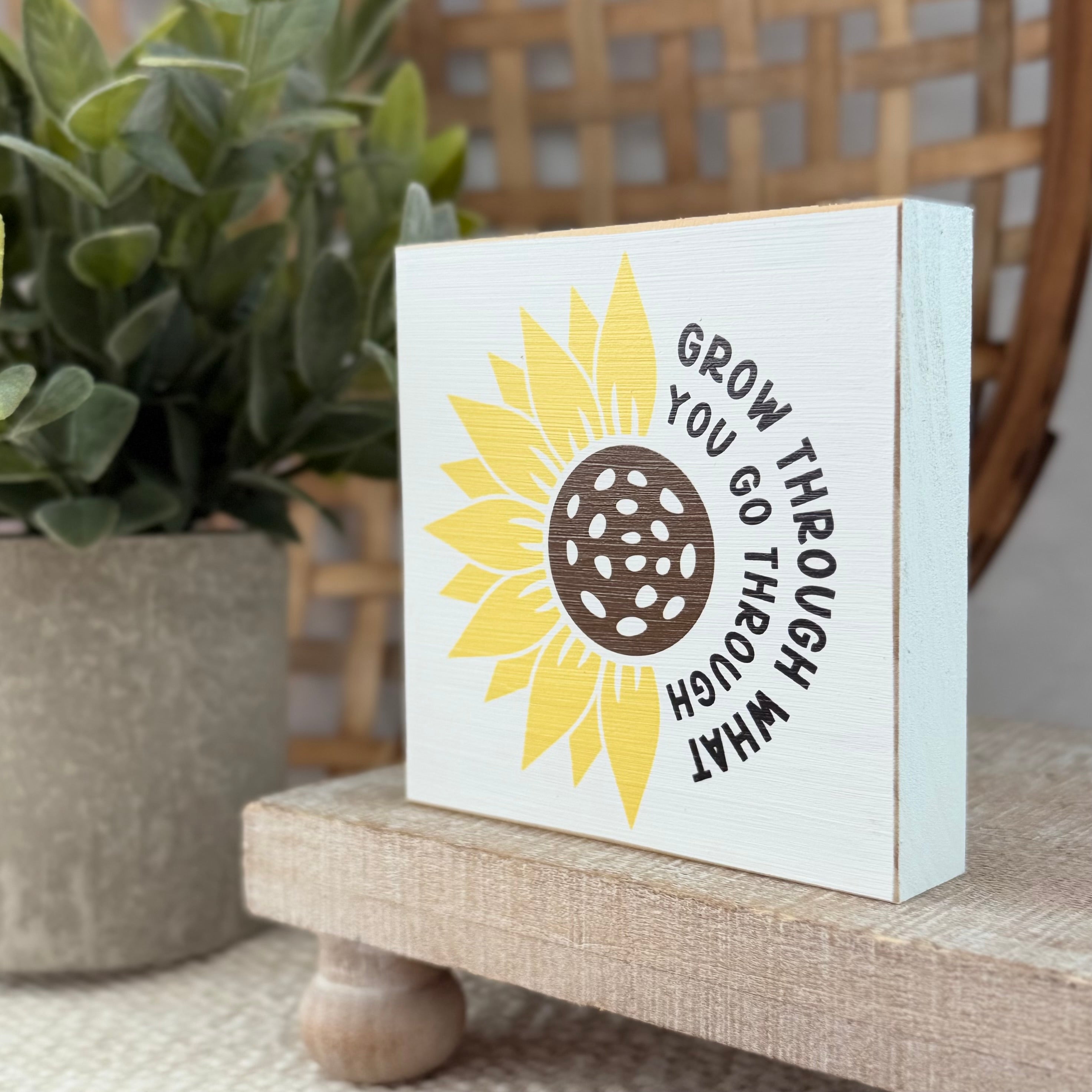 Grow Through What You Go Through Wood Block Sign