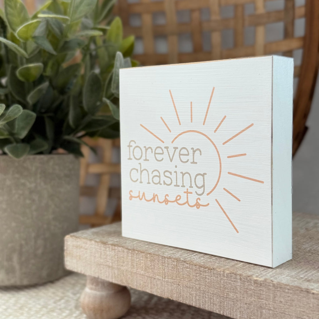 Forever Chasing Sunsets Wood Block Sign