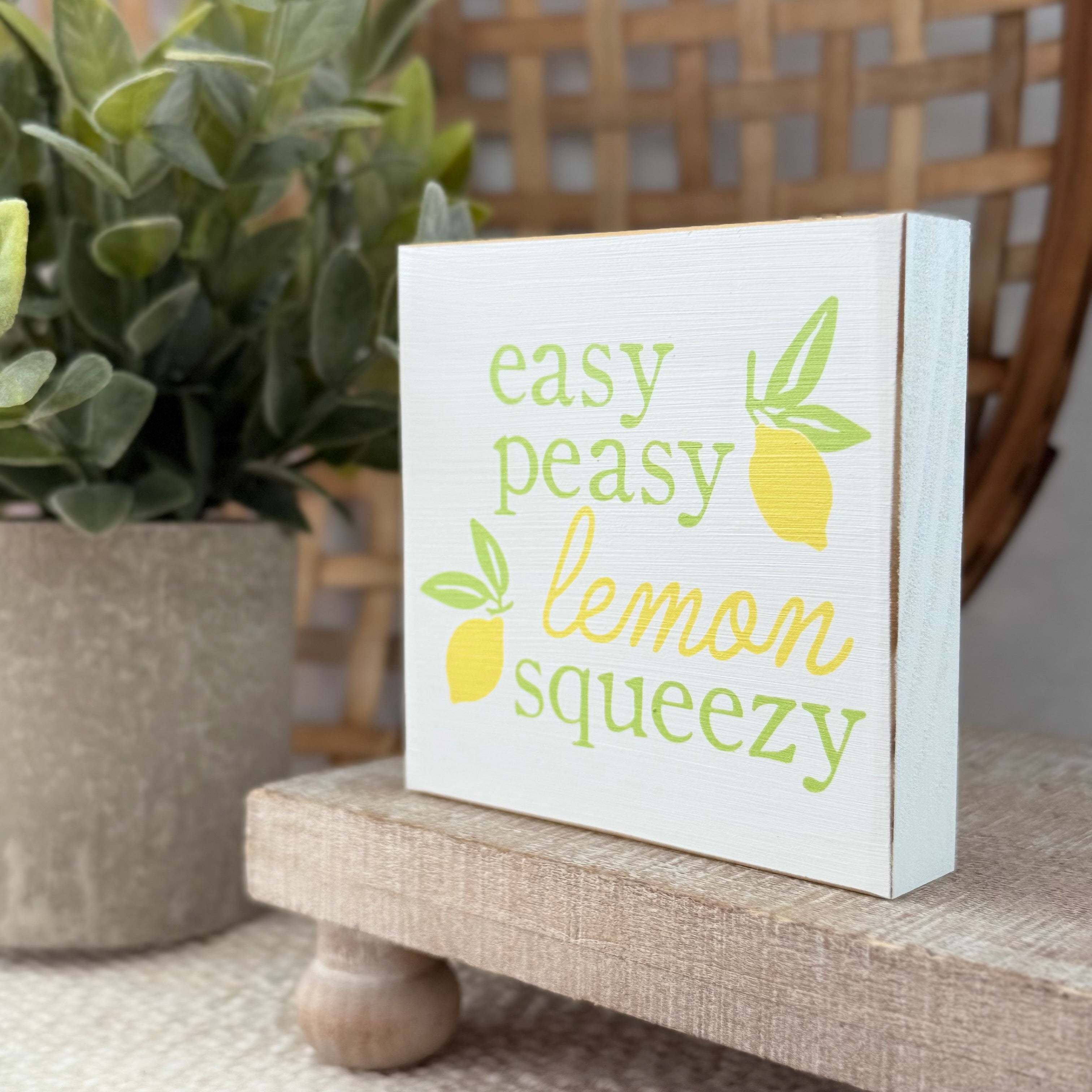 Easy Peasy Lemon Squeezy Wood Block Sign