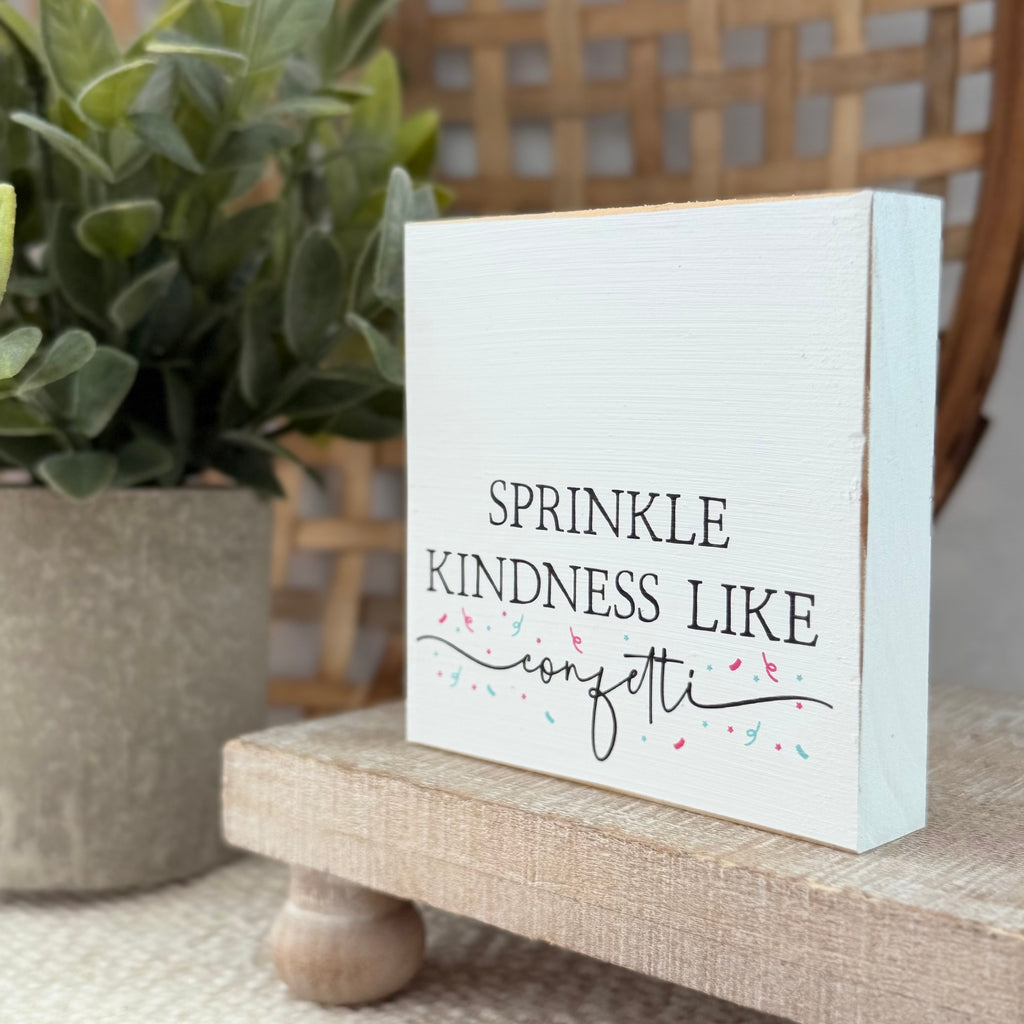 Sprinkle Kindness Like Confetti Wood Block Sign