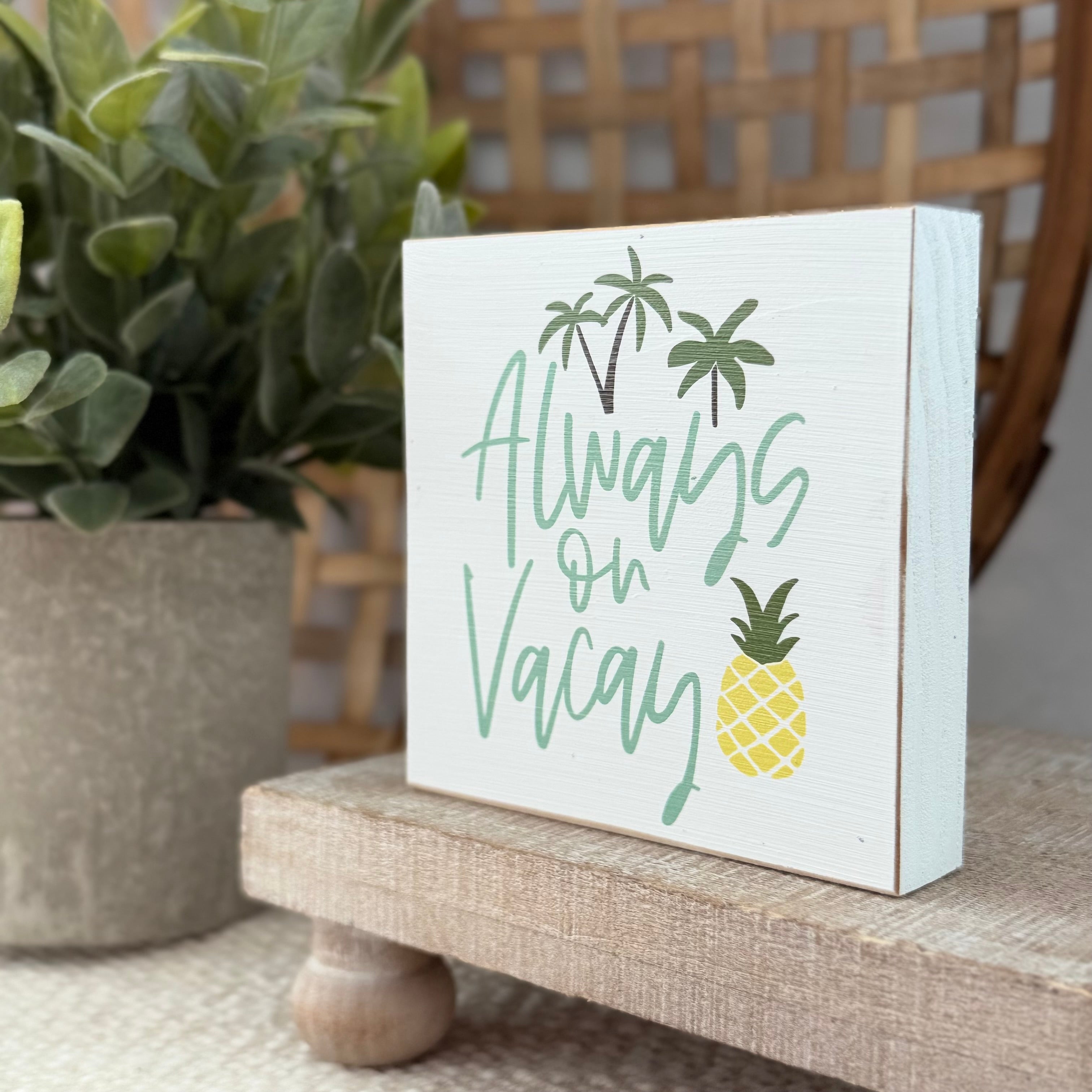 Always On Vacay Wood Block Sign