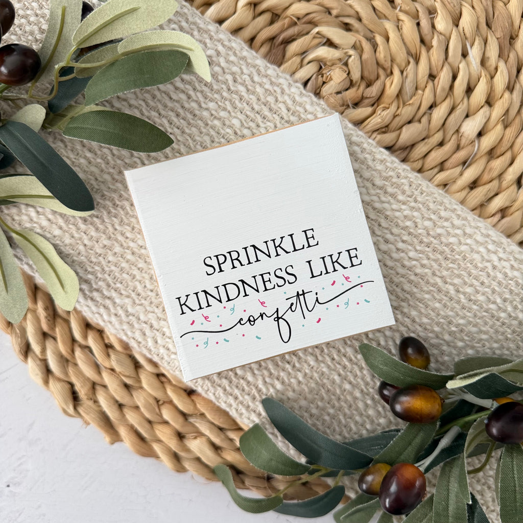 Sprinkle Kindness Like Confetti Wood Block Sign